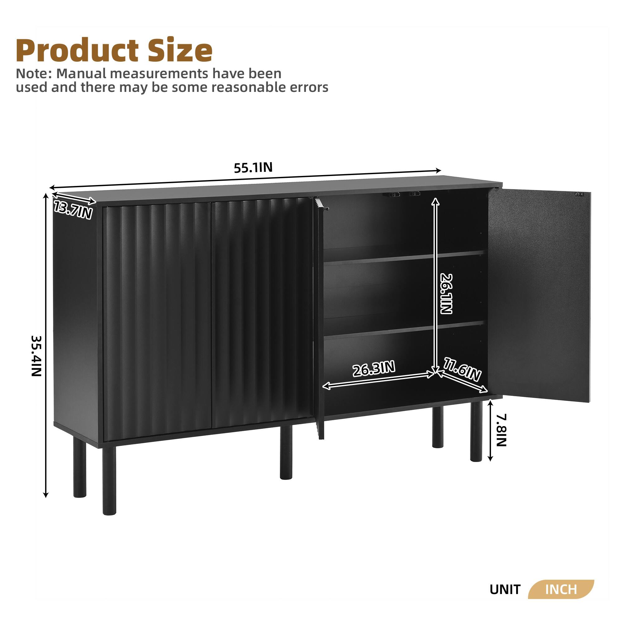 Product Size

Note: Manual measurements have been used and there may be some reasonable errors

- Length: 55.1 IN
- Height: 35.4 IN
- Depth: 13.7 IN
- Shelf Height: 26.3 IN
- Shelf Depth: 11.6 IN
- Bottom Shelf Height: 7.8 IN

UNIT: INCH