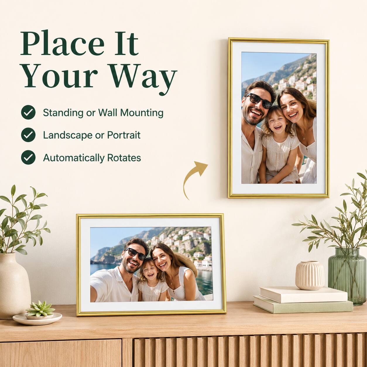 Place It Your Way

- Standing or Wall Mounting
- Landscape or Portrait
- Automatically Rotates