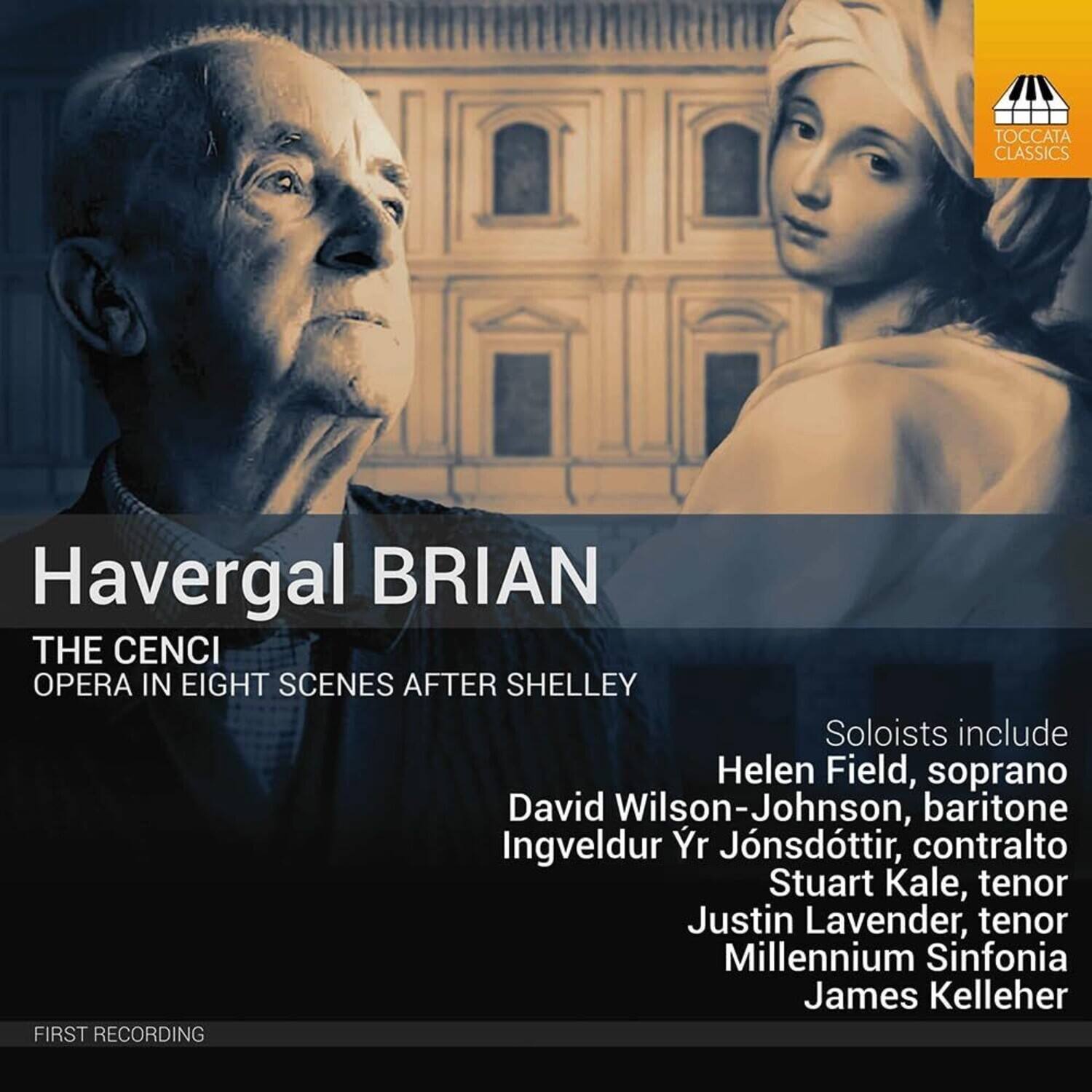 Havergal BRIAN  
THE CENCI  
OPERA IN EIGHT SCENES AFTER SHELLEY  

Soloists include  
Helen Field, soprano  
David Wilson-Johnson, baritone  
Ingveldur Yr Jónsdóttir, contralto  
Stuart Kale, tenor  
Justin Lavender, tenor  
Millennium Sinfonia  
James Kelleher  

FIRST RECORDING