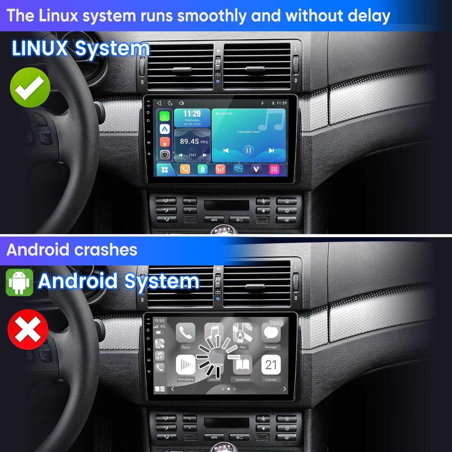 The Linux system runs smoothly and without delay  
LINUX System  
11:29 Wednesday 04-03-2026  
Bluetooth  
11:29  
I wonder how  
89.45 MHz FM1  
111  
&  
OTEA  
80  

Android crashes  
Android System  
11:55  
4G X Phone Home +  
2860 Messages 21  
for playing  
CarHome  
Radebooks  
Celender