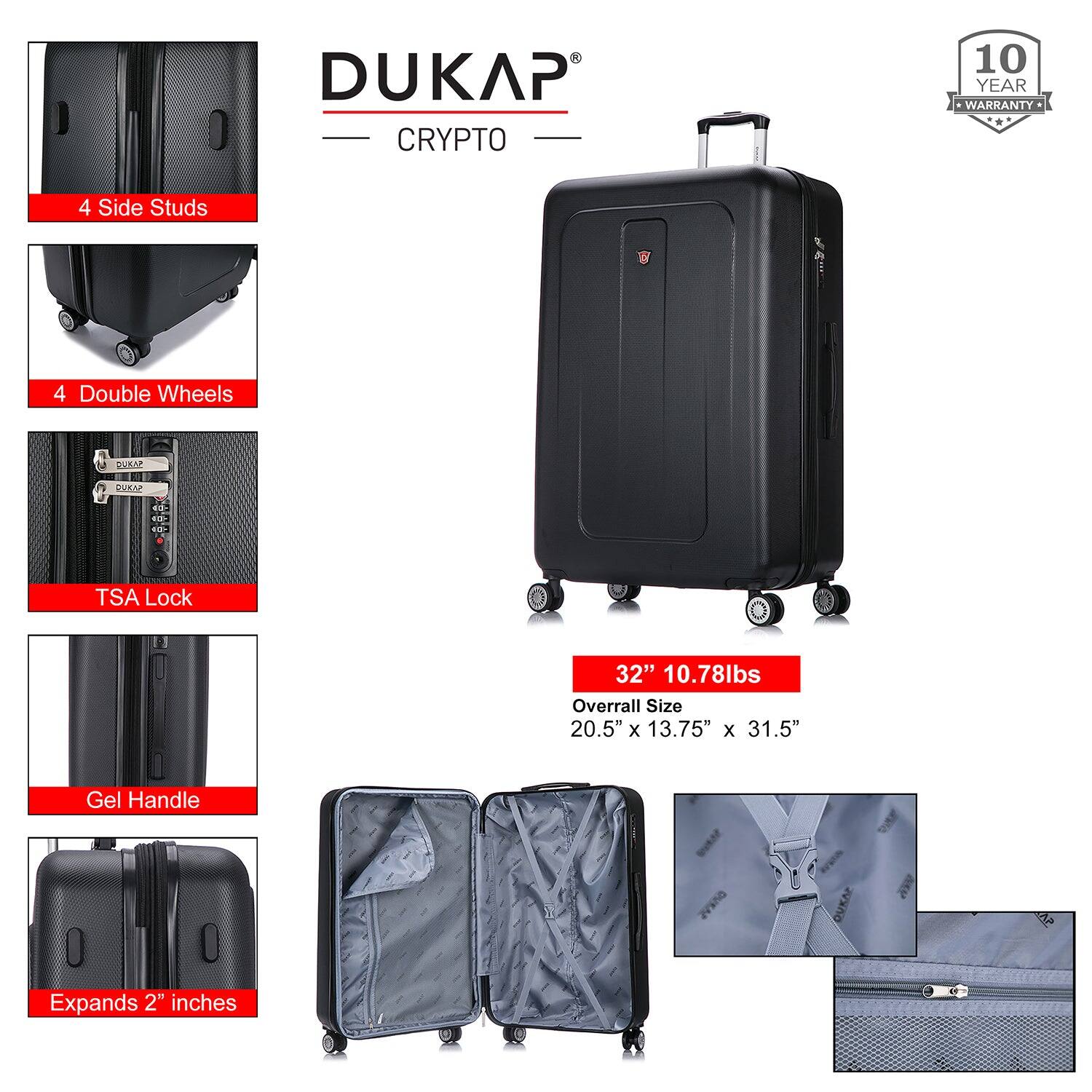 DUKAP CRYPTO  
10 YEAR WARRANTY  

4 Side Studs  
4 Double Wheels  
TSA Lock  
Gel Handle  
Expands 2" inches  

32" 10.78lbs  
Overall Size 20.5" x 13.75" x 31.5"
