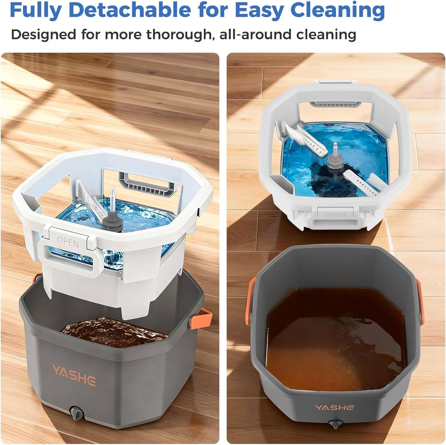 Fully Detachable for Easy Cleaning  
Designed for more thorough, all-around cleaning