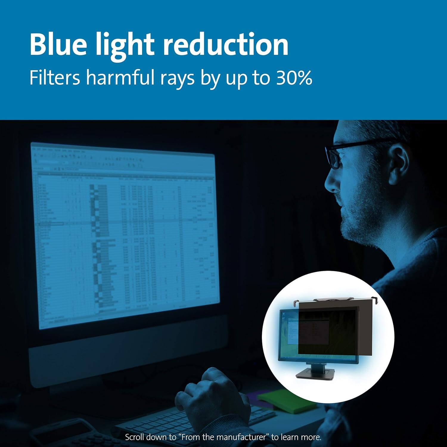 Blue light reduction  
Filters harmful rays by up to 30%  

Scroll down to "From the manufacturer" to learn more.