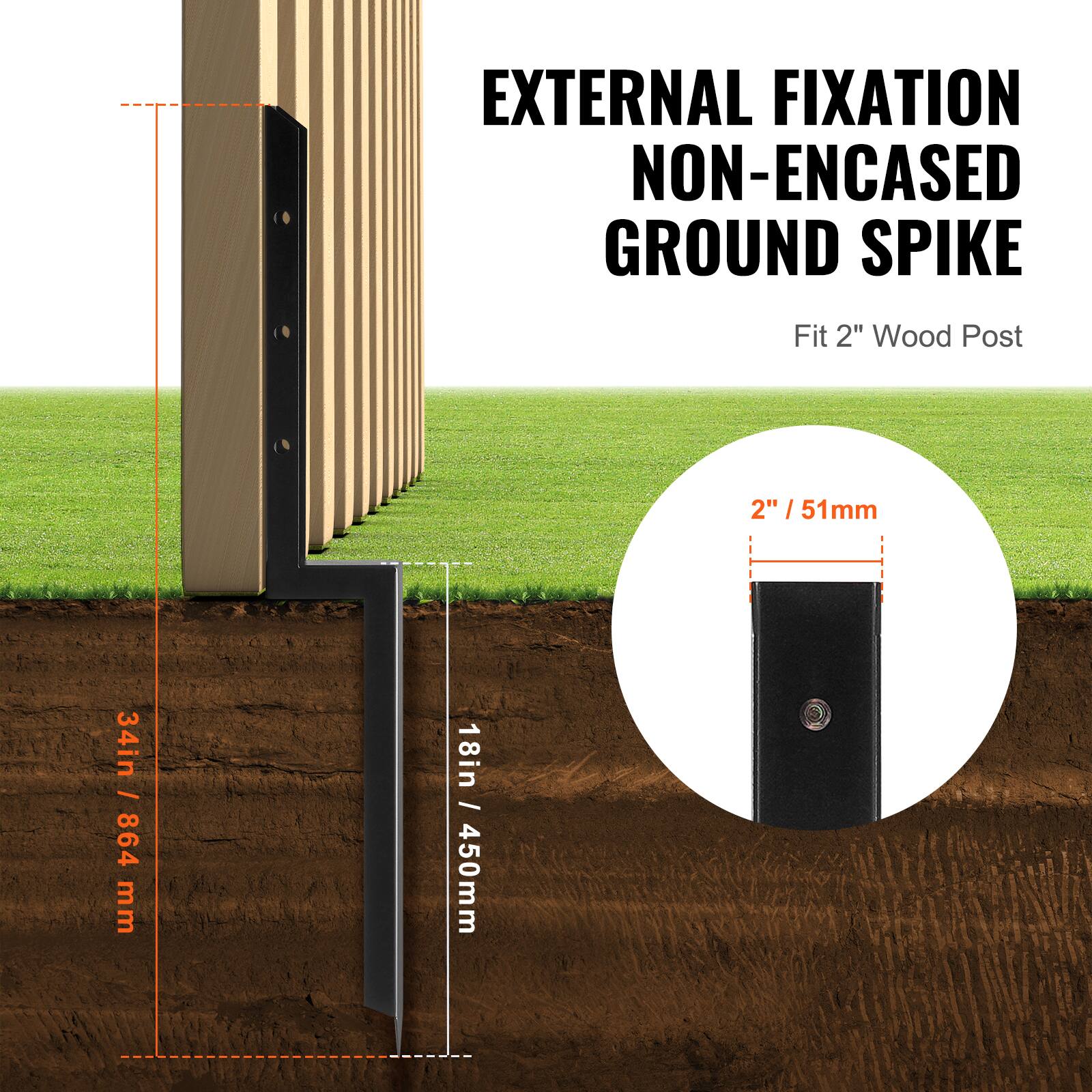 EXTERNAL FIXATION NON-ENCASED GROUND SPIKE  
Fit 2" Wood Post  
2" / 51mm  
34in / 864 mm  
18in / 450mm