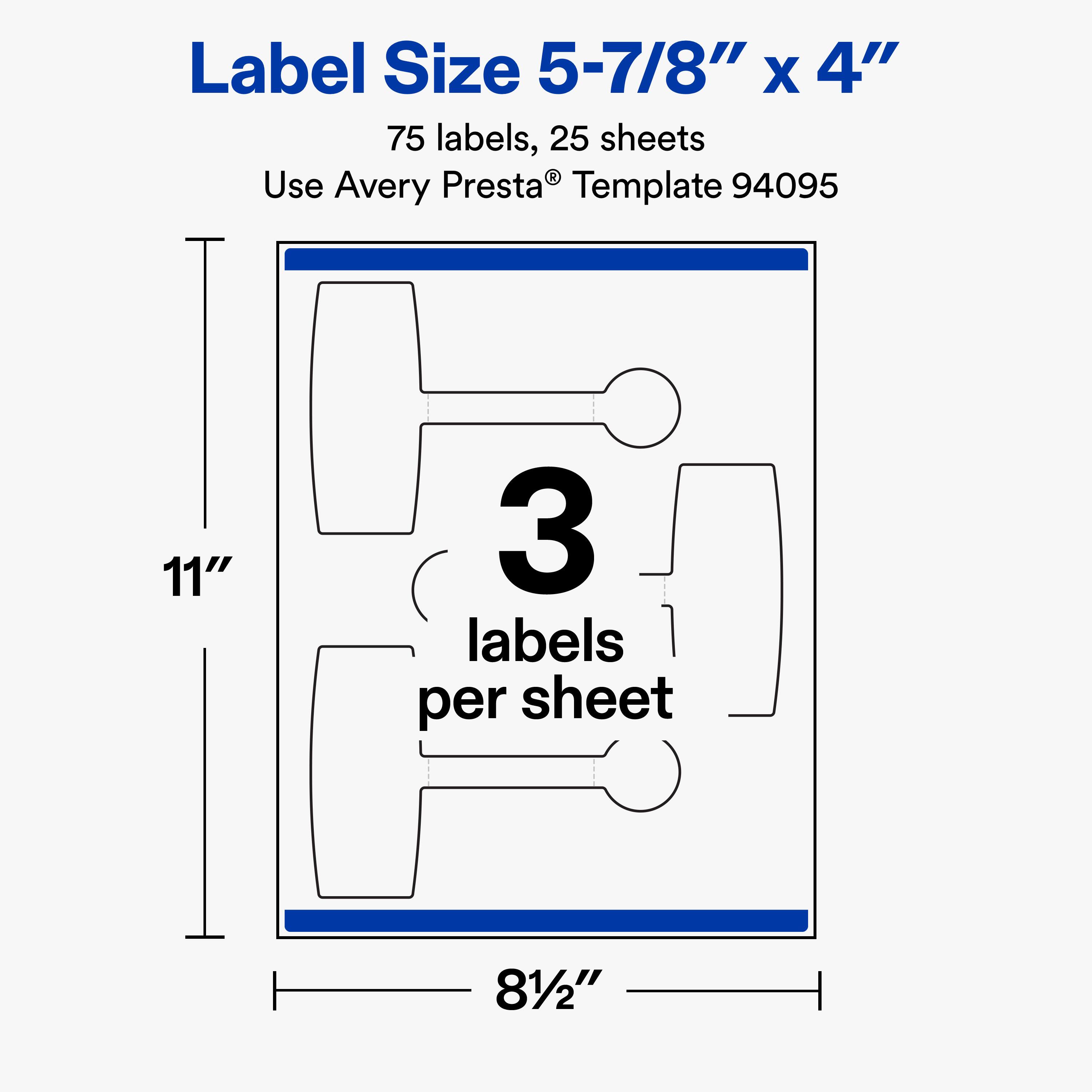 Label Size 5-7/8" x 4"  
75 labels, 25 sheets  
Use Avery Presta® Template 94095  
11"  
3 labels per sheet  
8½"
