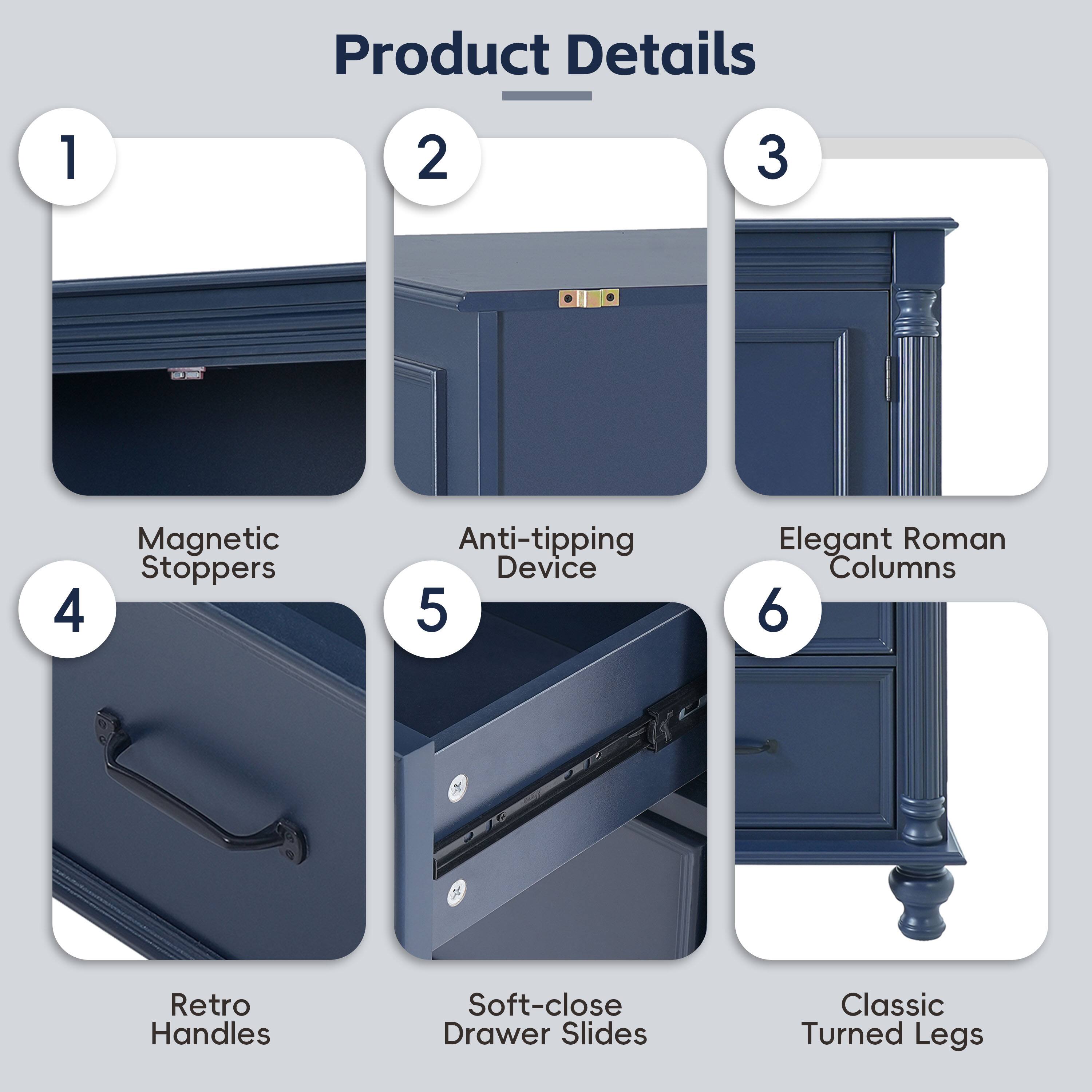 Product Details

1. Magnetic Stoppers
2. Anti-tipping Device
3. Elegant Roman Columns
4. Retro Handles
5. Soft-close Drawer Slides
6. Classic Turned Legs