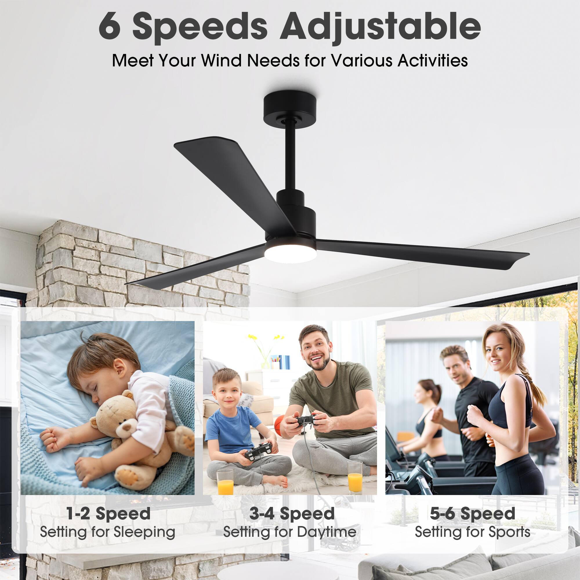 6 Speeds Adjustable  
Meet Your Wind Needs for Various Activities  

1-2 Speed Setting for Sleeping  
3-4 Speed Setting for Daytime  
5-6 Speed Setting for Sports
