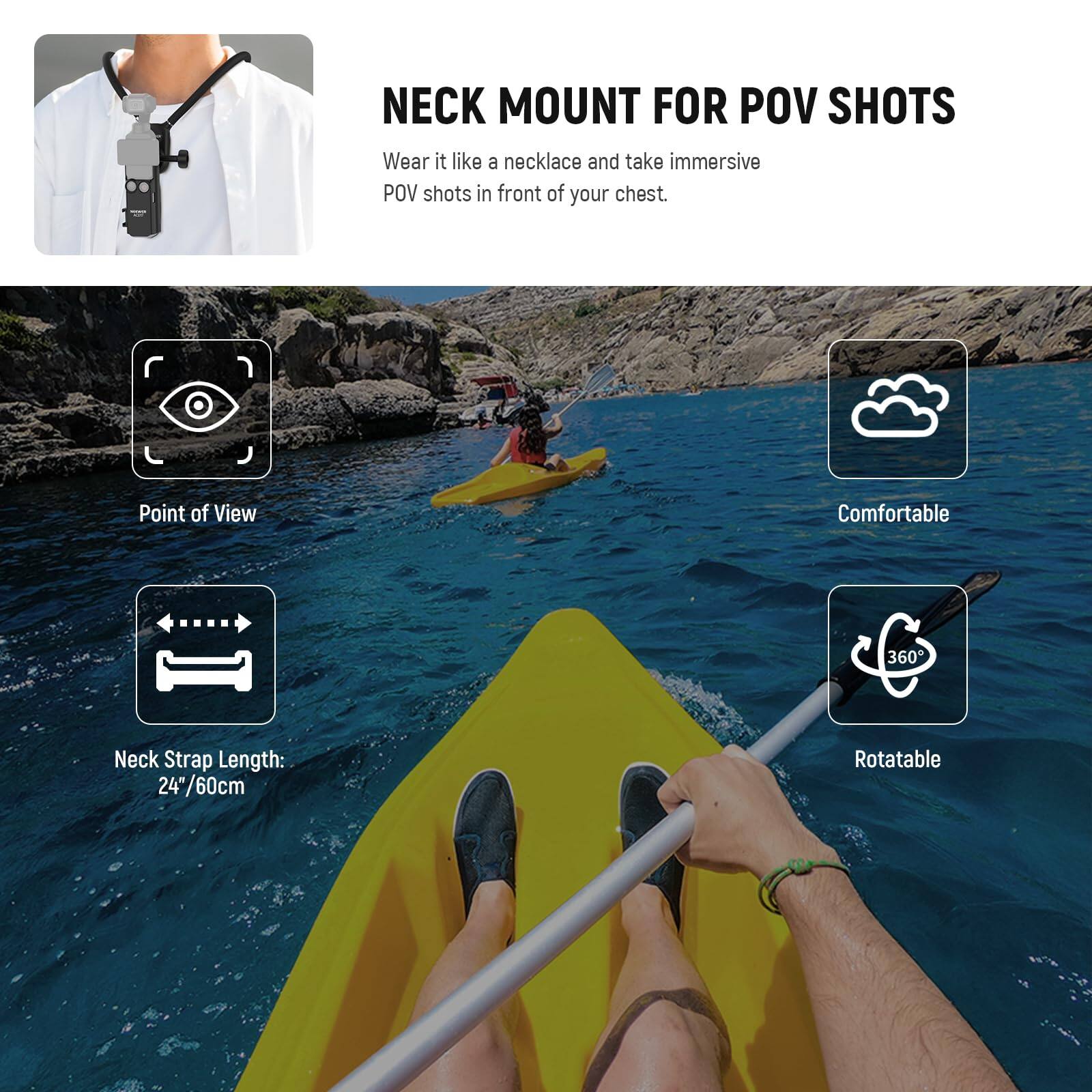 NECK MOUNT FOR POV SHOTS

Wear it like a necklace and take immersive POV shots in front of your chest.

- Point of View
- Comfortable
- Neck Strap Length: 24"/60cm
- Rotatable