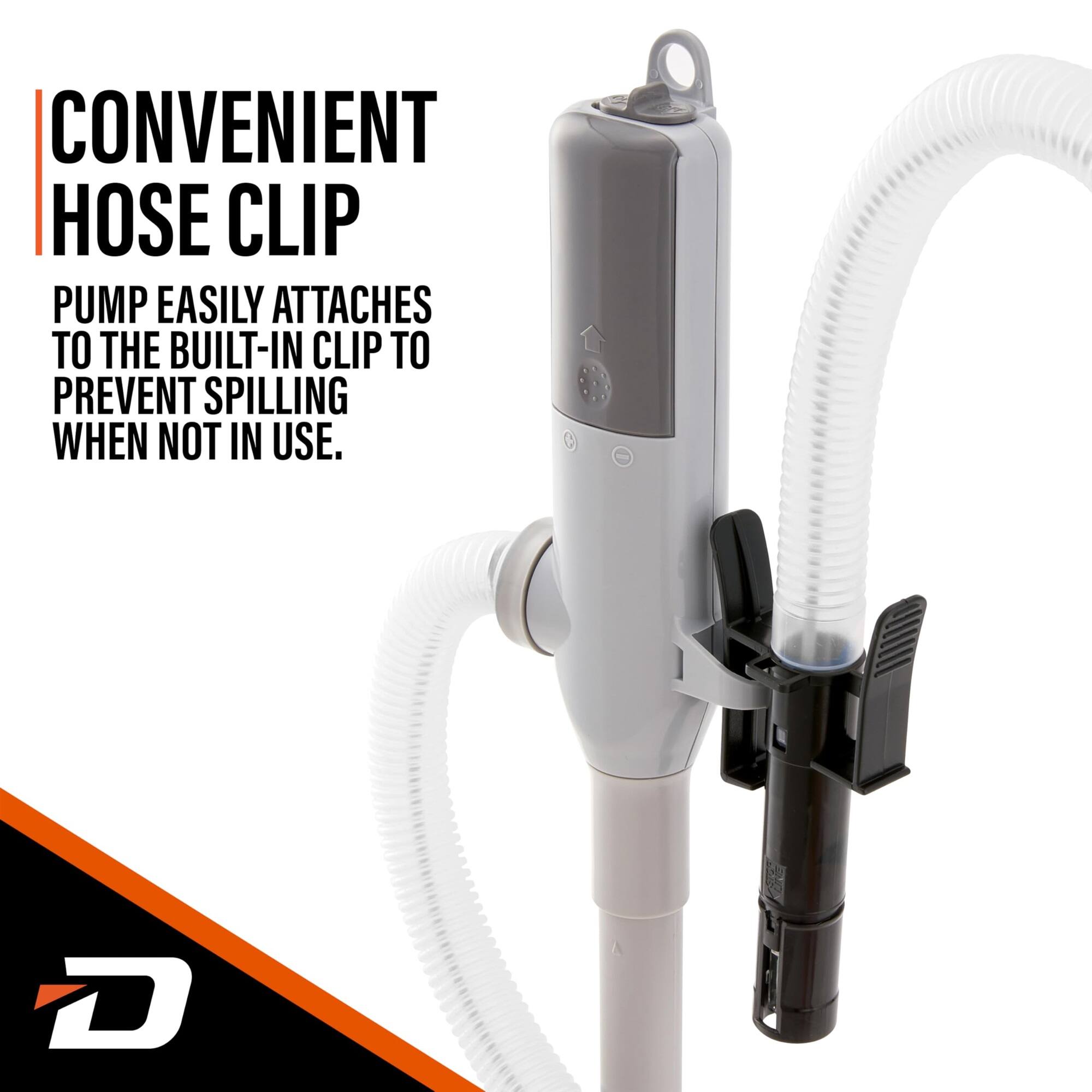 CONVENIENT HOSE CLIP PUMP EASILY ATTACHES TO THE BUILT-IN CLIP TO PREVENT SPILLING WHEN NOT IN USE. D