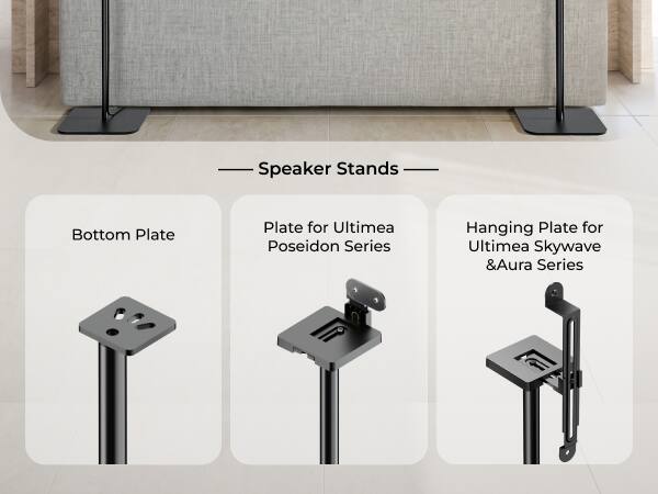 Speaker Stands

- Bottom Plate
- Plate for Ultiméa Poseidon Series
- Hanging Plate for Ultiméa Skywave &Aura Series