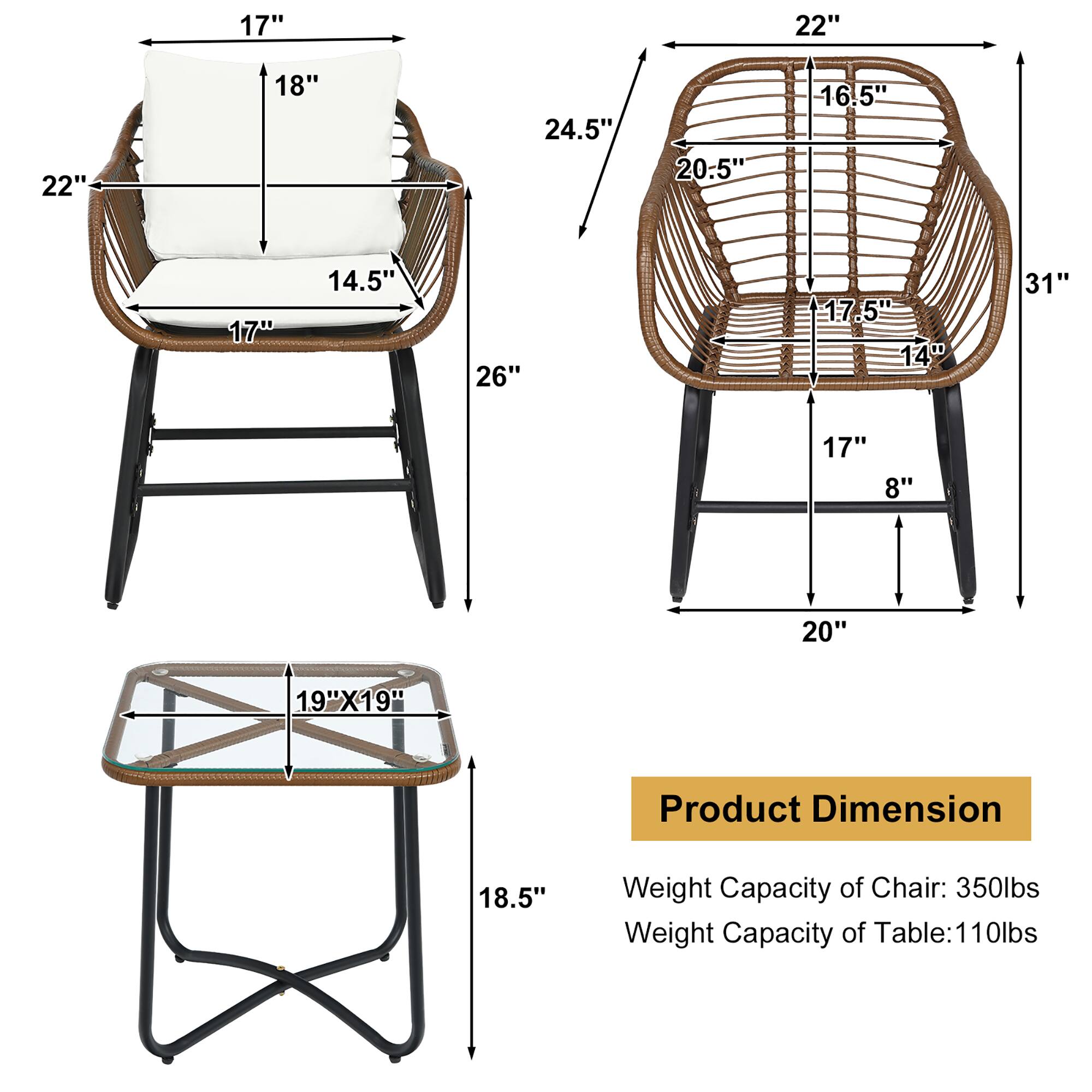 17" 22" 22" 18" 24.5" 20.5" 16.5" 17" 14.5" 26" 17.5" 14" 31" 17" 8" 20" 19"X19" Product Dimension 18.5" Weight Capacity of Chair: 350lbs Weight Capacity of Table: 110lbs