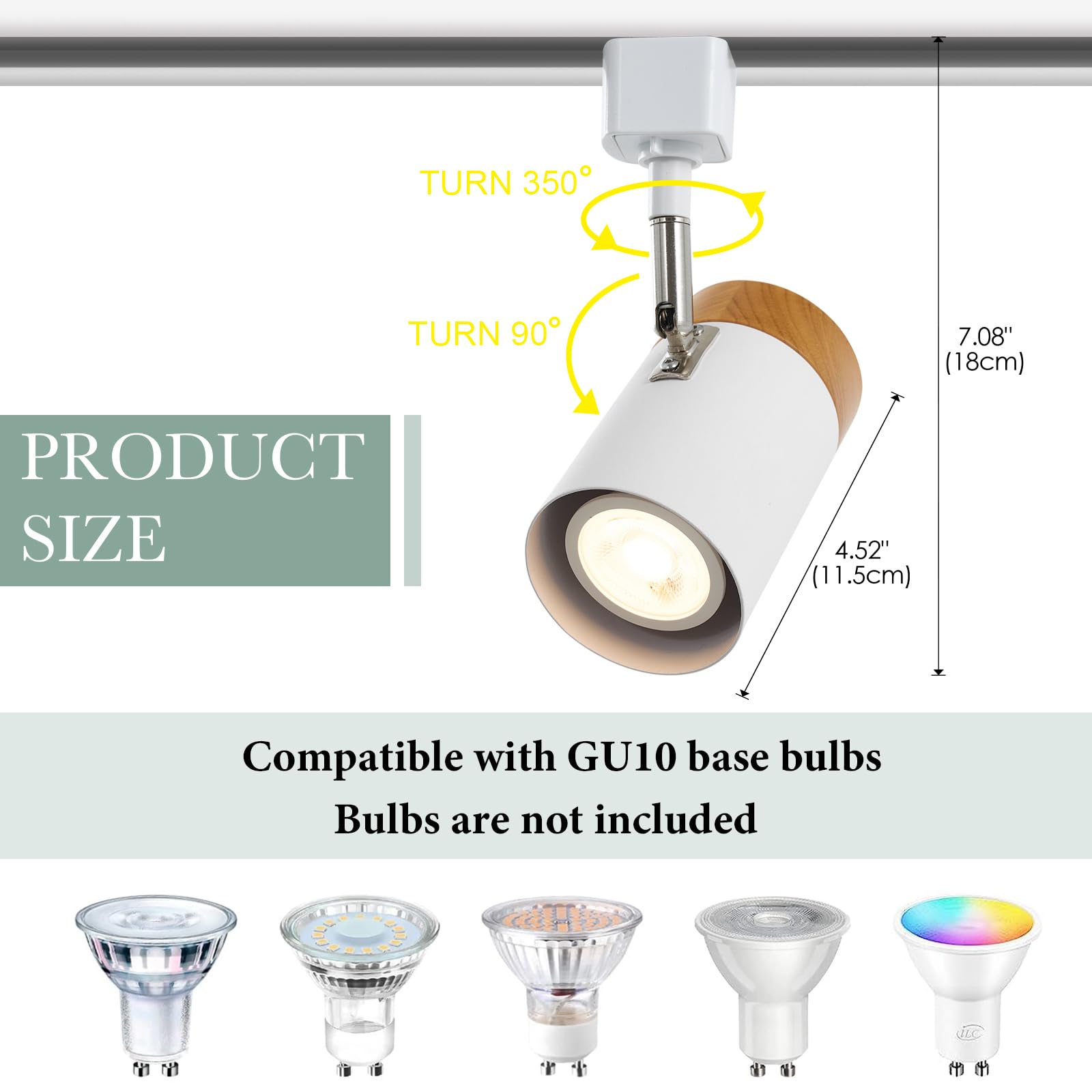 TURN 350°  
TURN 90°  

PRODUCT SIZE  
7.08" (18cm)  
4.52" (11.5cm)  

Compatible with GU10 base bulbs  
Bulbs are not included