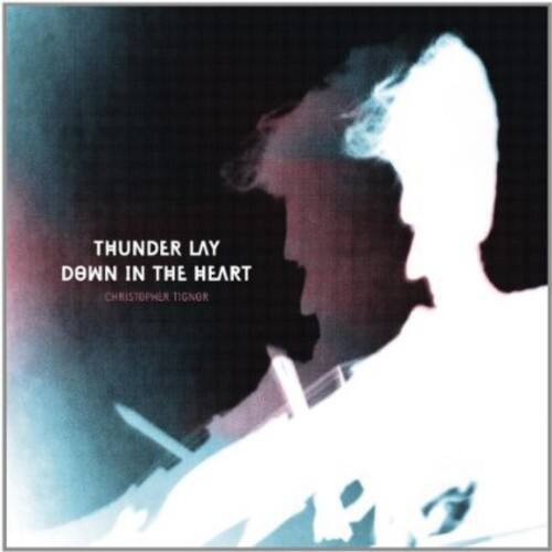 Christopher Tignor - Thunder Lay Down in the Heart   - COMPACT DISCS [CD] price history on PriceWatchPro