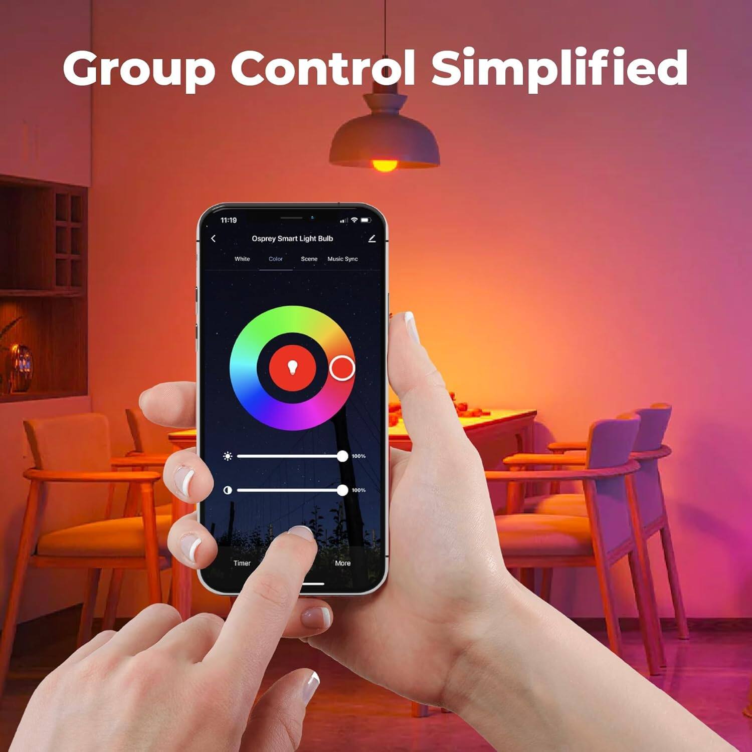 Group Control Simplified

Osprey Smart Light Bulb

White Color Scene Music Sync

Timer More