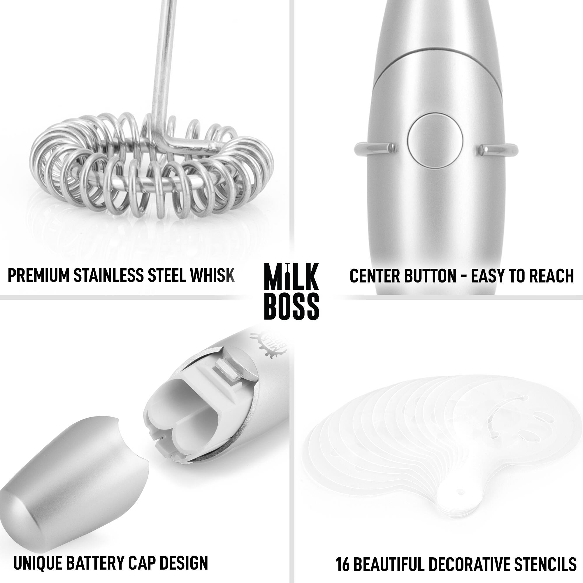 - PREMIUM STAINLESS STEEL WHISK
- MILK BOSS
- CENTER BUTTON - EASY TO REACH
- UNIQUE BATTERY CAP DESIGN
- 16 BEAUTIFUL DECORATIVE STENCILS