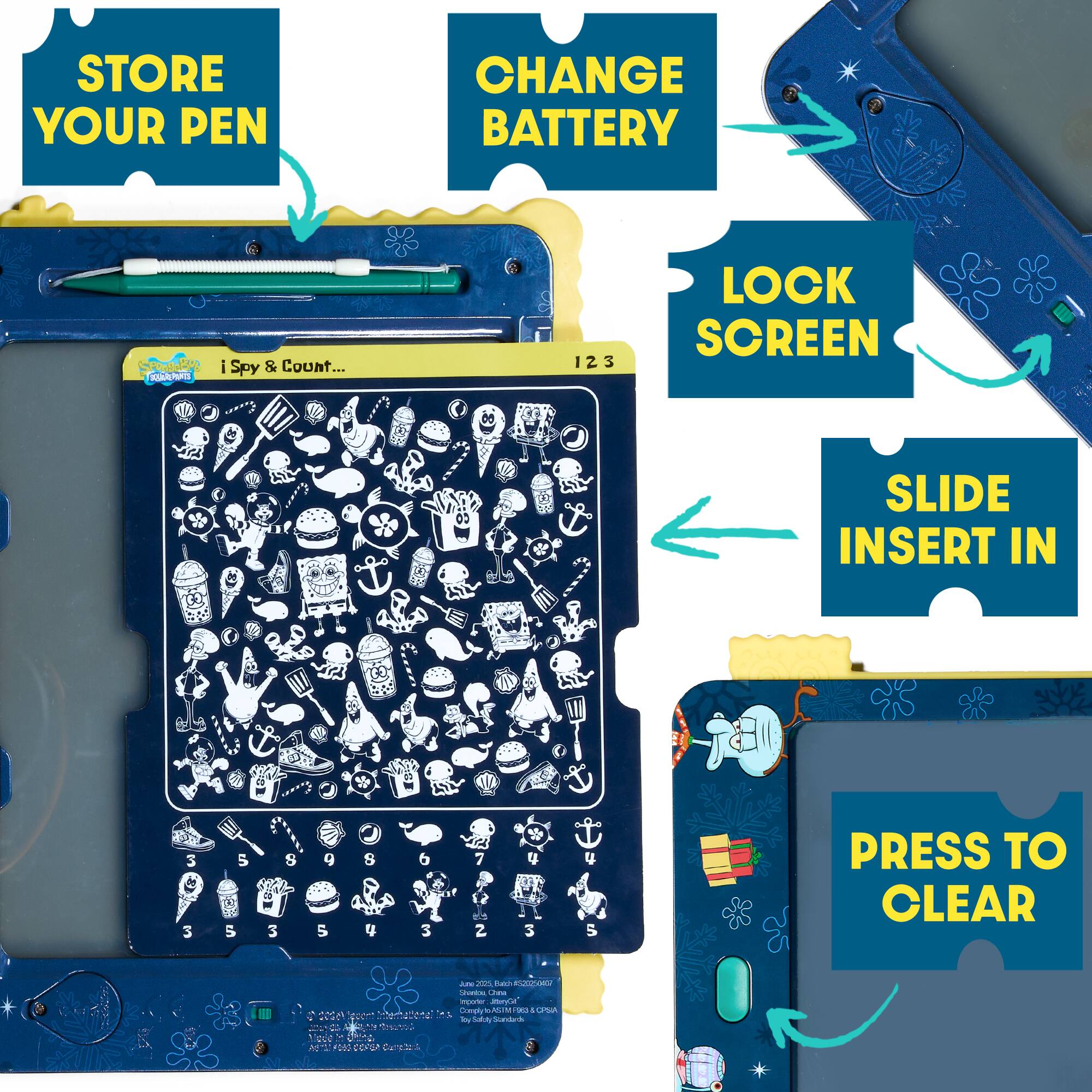 - STORE YOUR PEN
- CHANGE BATTERY
- LOOK SCREEN
- SLIDE INSERT IN
- PRESS TO CLEAR

i Spy & Count...

1 2 3

Ages 2020. Batch R30204

Chengdu, China

Designed by: [Name Redacted]

Made in China

© 2020 [Name Redacted]