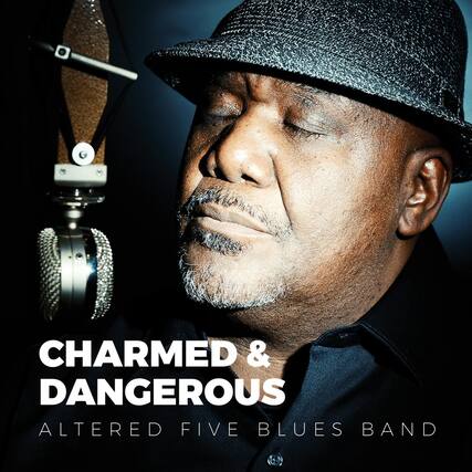 CHARMED & DANGEROUS
ALTERED FIVE BLUES BAND