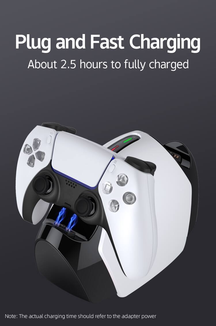 Plug and Fast Charging  
About 2.5 hours to fully charged  

Note: The actual charging time should refer to the adapter power