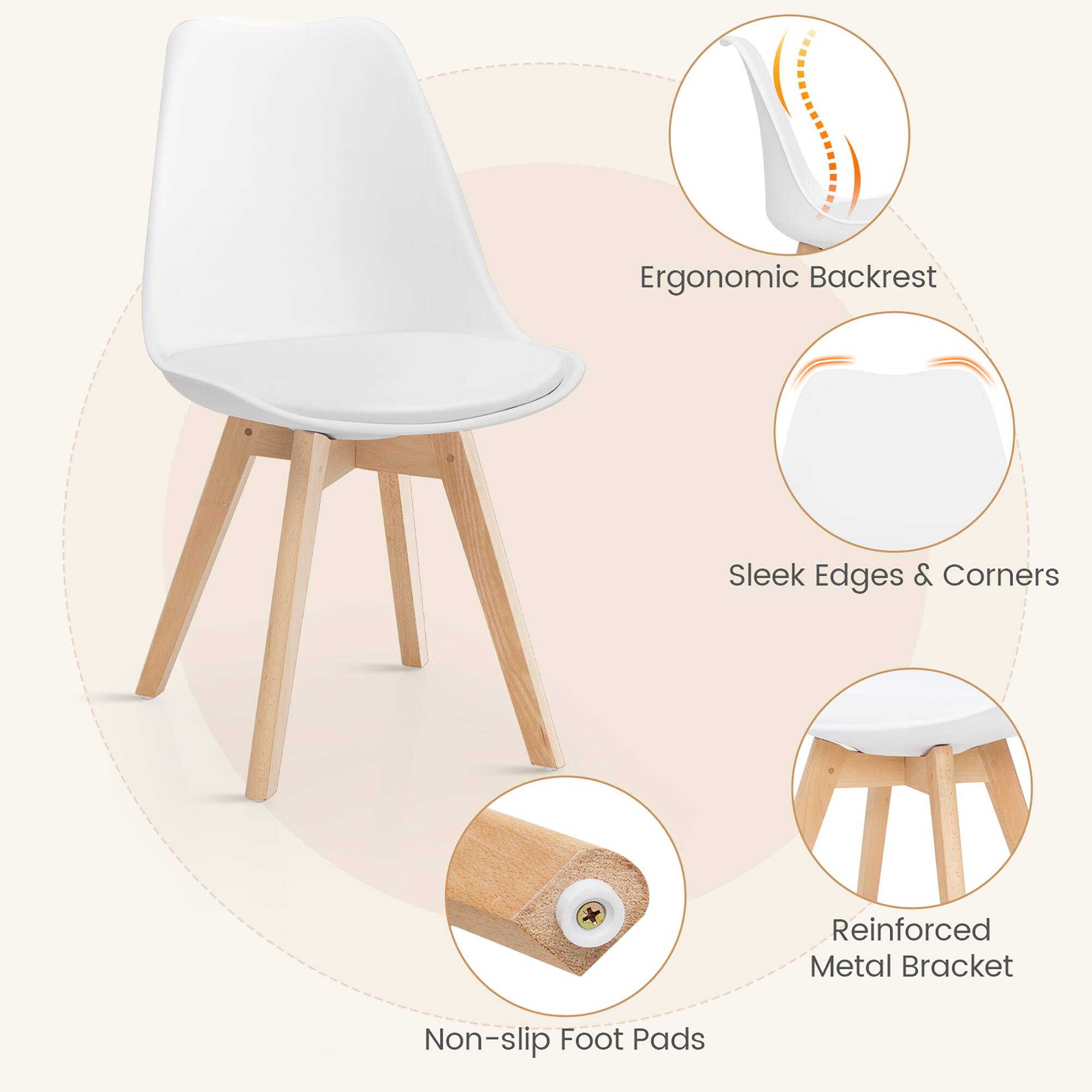 Ergonomic Backrest  
Sleek Edges & Corners  
Reinforced Metal Bracket  
Non-slip Foot Pads