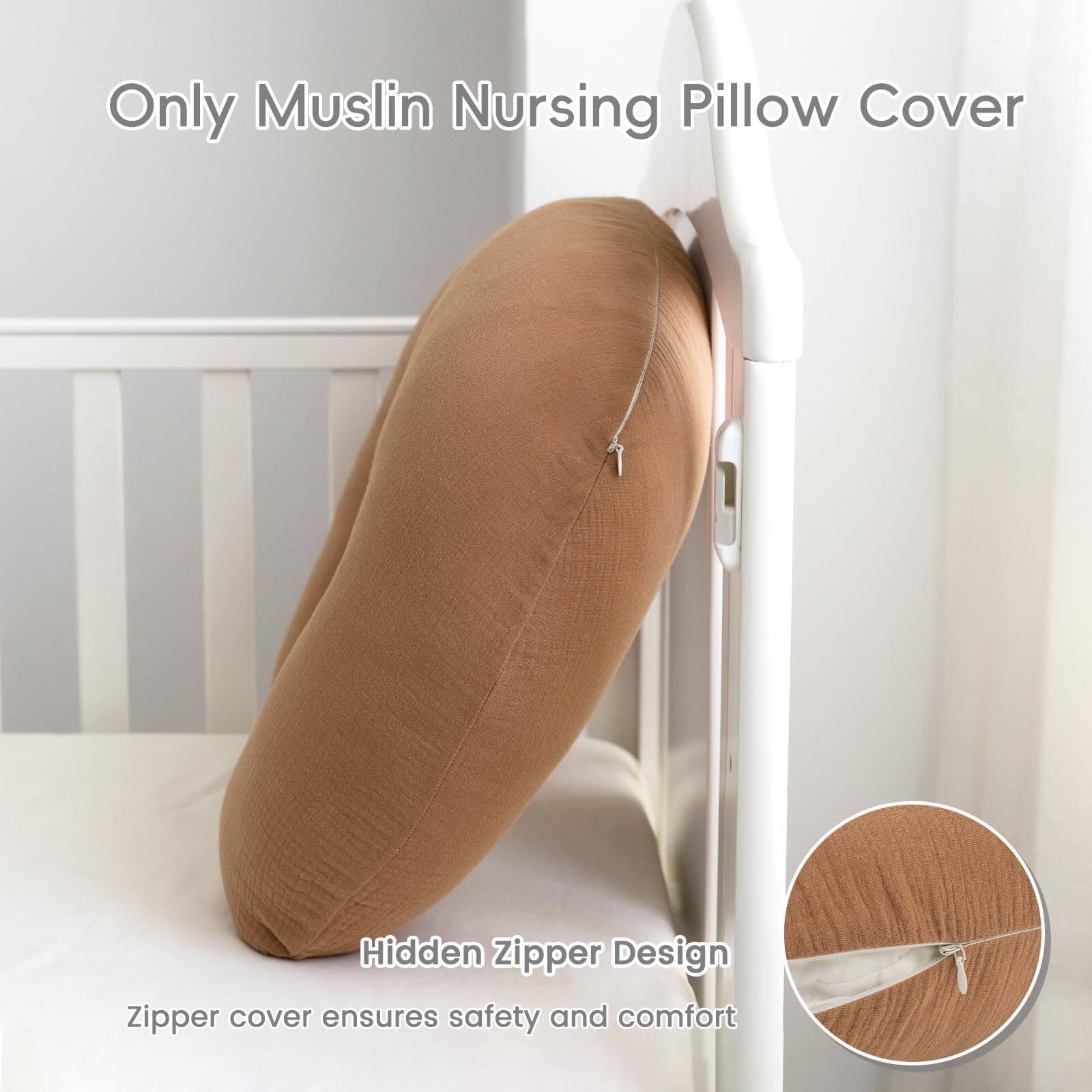 Only Muslin Nursing Pillow Cover

Hidden Zipper Design
Zipper cover ensures safety and comfort