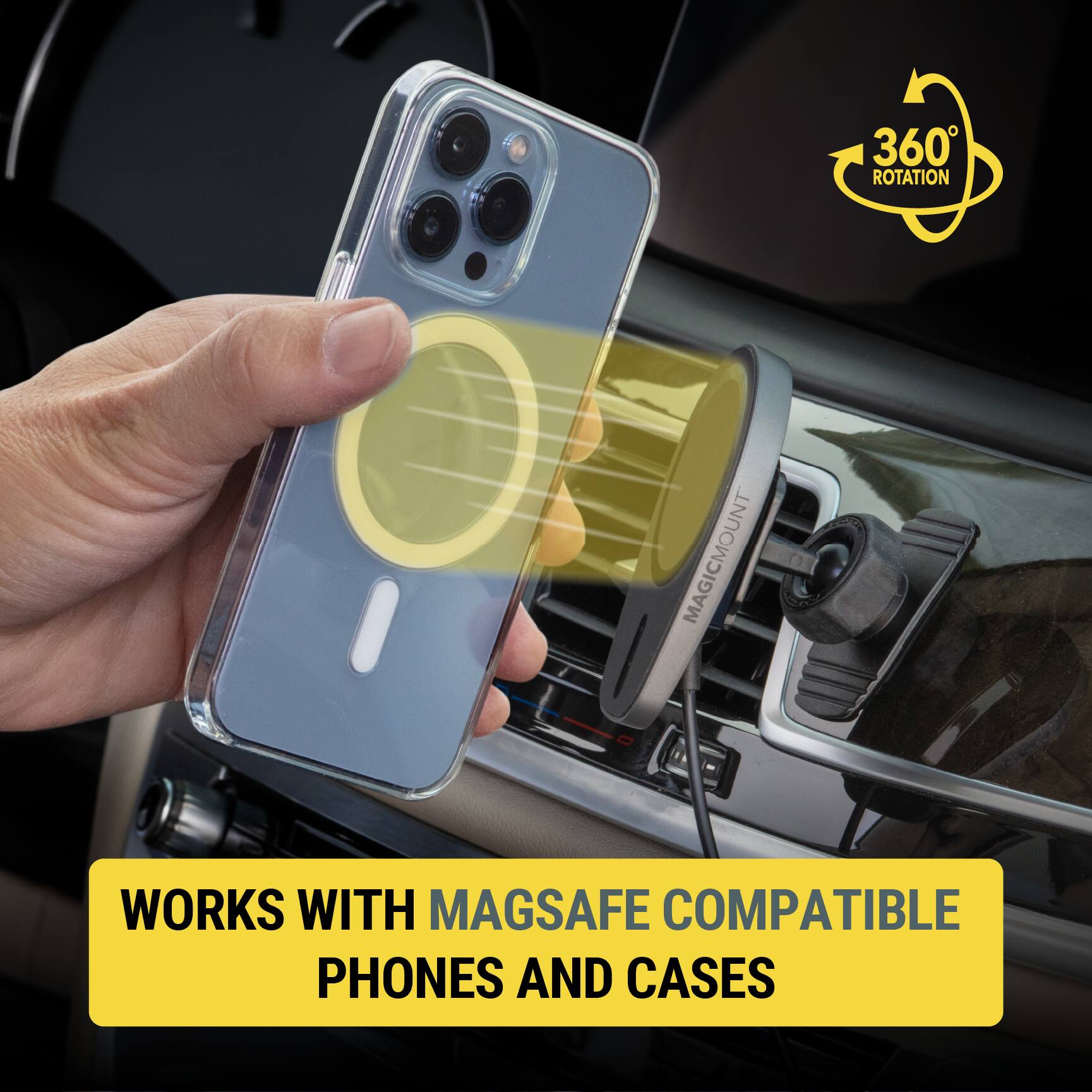 360° Rotation MagicMount works with MagSafe compatible phones and cases.