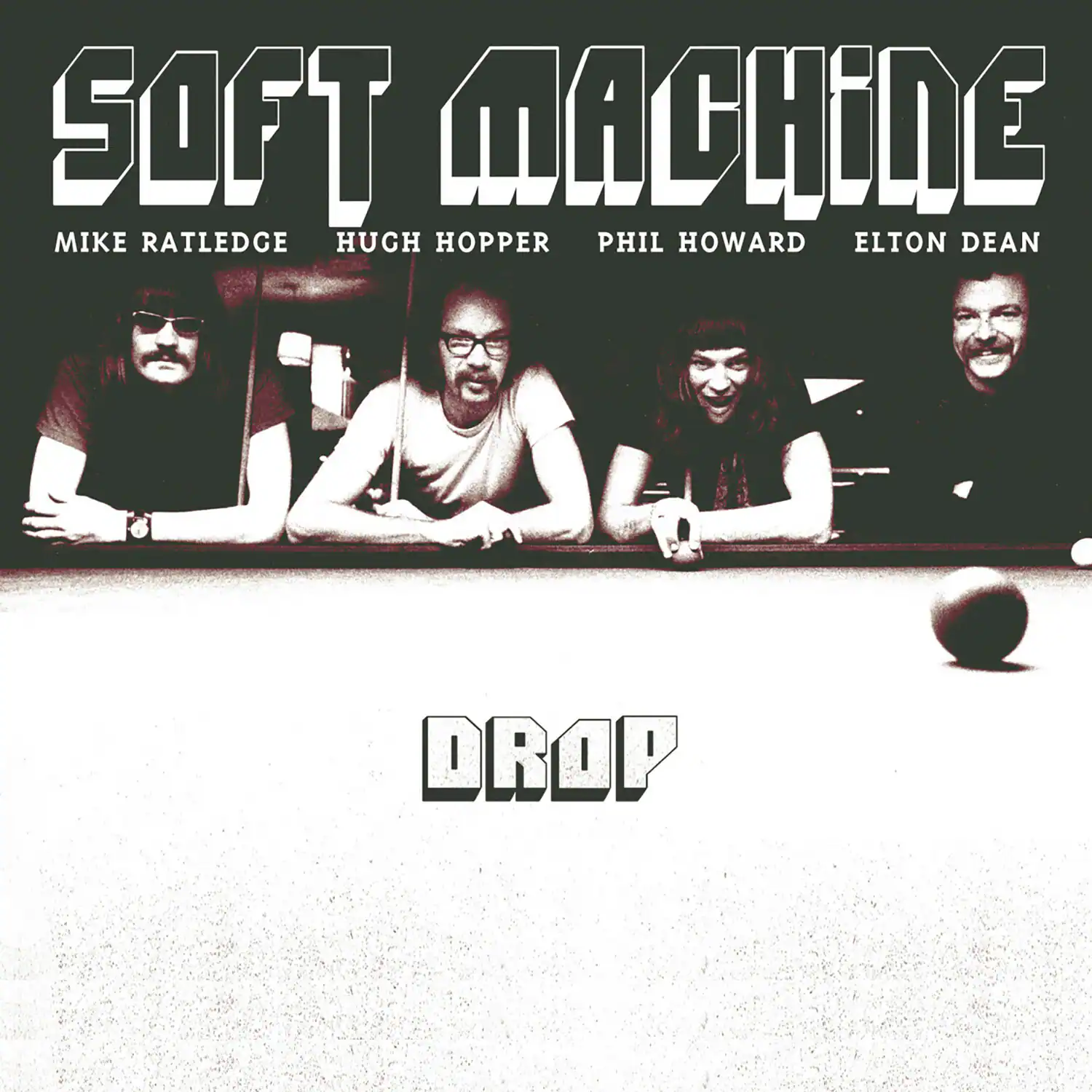SOFT MACHINE  
MIKE RATLEDGE HUGH HOPPER PHIL HOWARD ELTON DEAN  

DROP