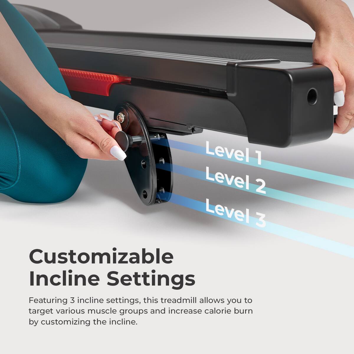 Customizable Incline Settings

Featuring 3 incline settings, this treadmill allows you to target various muscle groups and increase calorie burn by customizing the incline.

Level 1
Level 2
Level 3