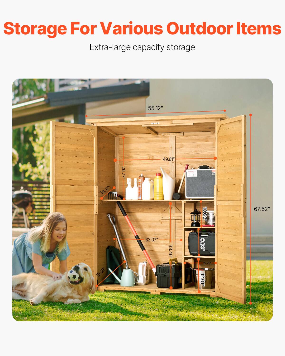 Storage For Various Outdoor Items  
Extra-large capacity storage  

- 55.12"  
- 49.61"  
- 67.52"  
- 19"  
- 33.07"  
- 33.46"  
- 10.63"  
- 14.17"  
- 26.77"  
- 12.01"  
- 15.75"  
- 9.84"  
- 5.75"