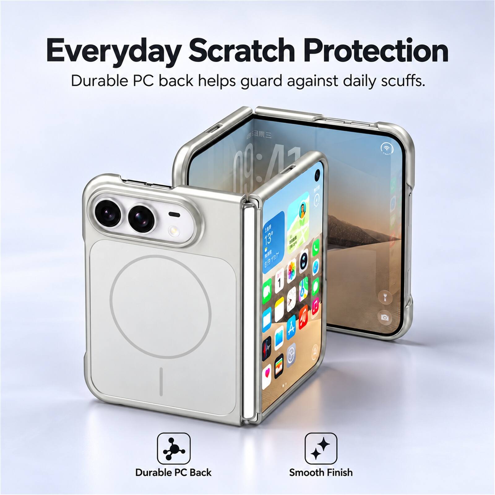 Everyday Scratch Protection  
Durable PC back helps guard against daily scuffs.  

13 81  
1  

Durable PC Back  
Smooth Finish