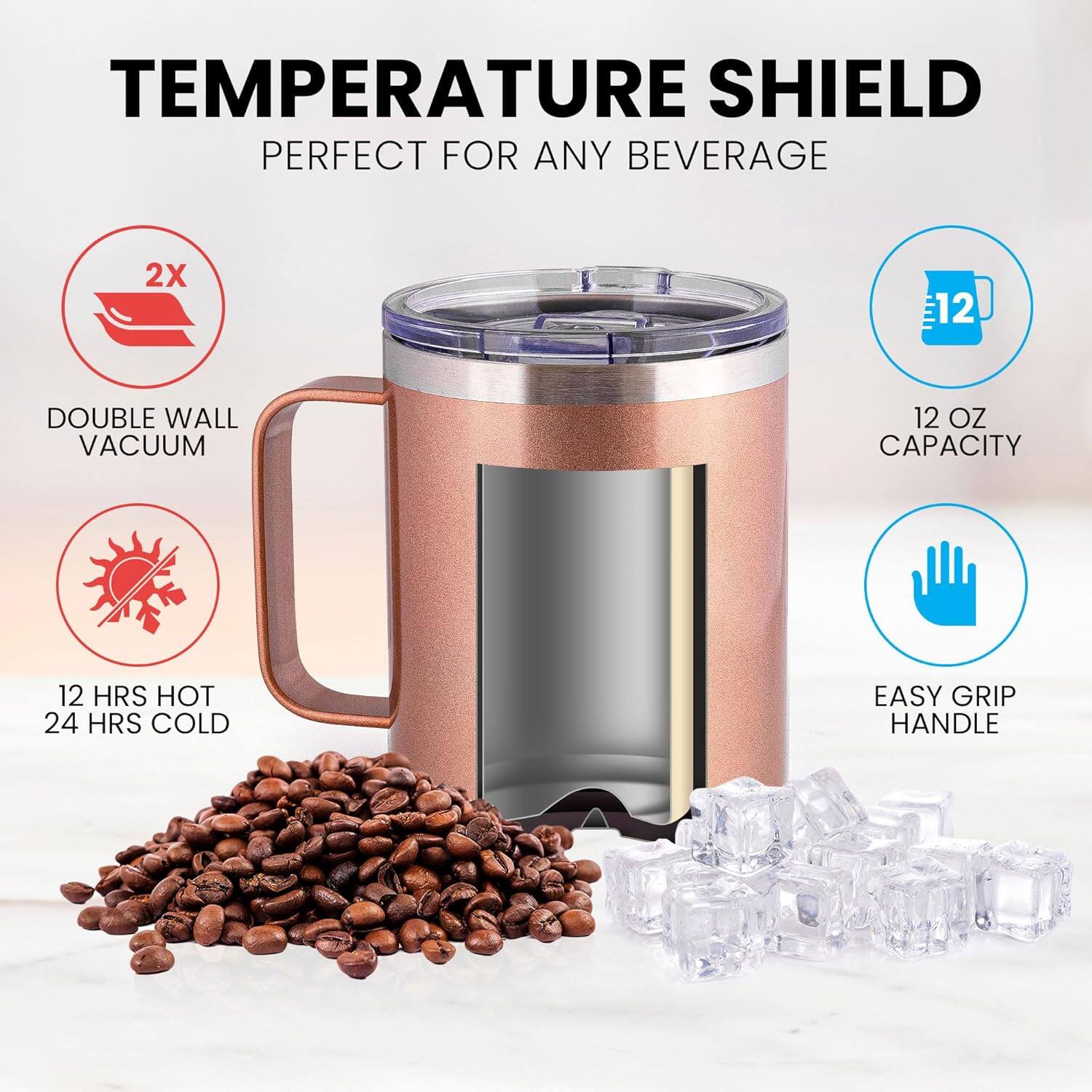 TEMPERATURE SHIELD  
PERFECT FOR ANY BEVERAGE  

- 2X DOUBLE WALL VACUUM  
- 12 OZ CAPACITY  
- 12 HRS HOT  
- 24 HRS COLD  
- EASY GRIP HANDLE