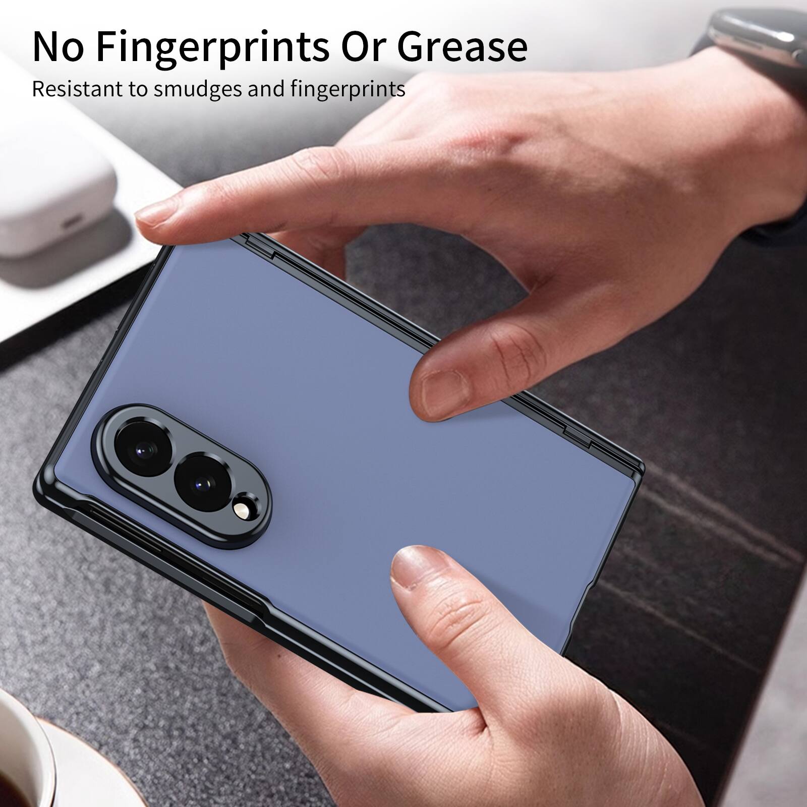 No Fingerprints Or Grease  
Resistant to smudges and fingerprints