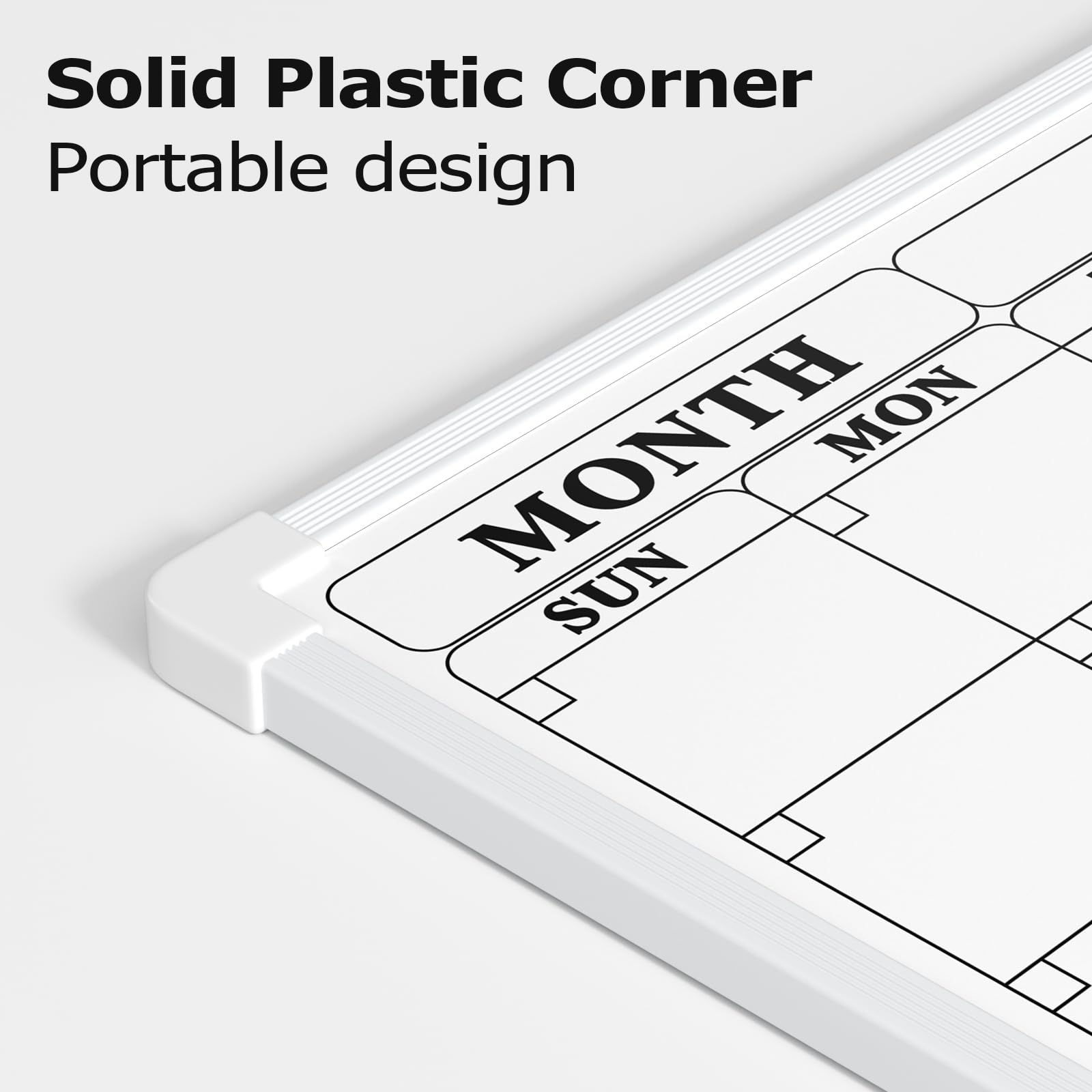 Solid Plastic Corner  
Portable design  

MONTH  
MON  
SUN