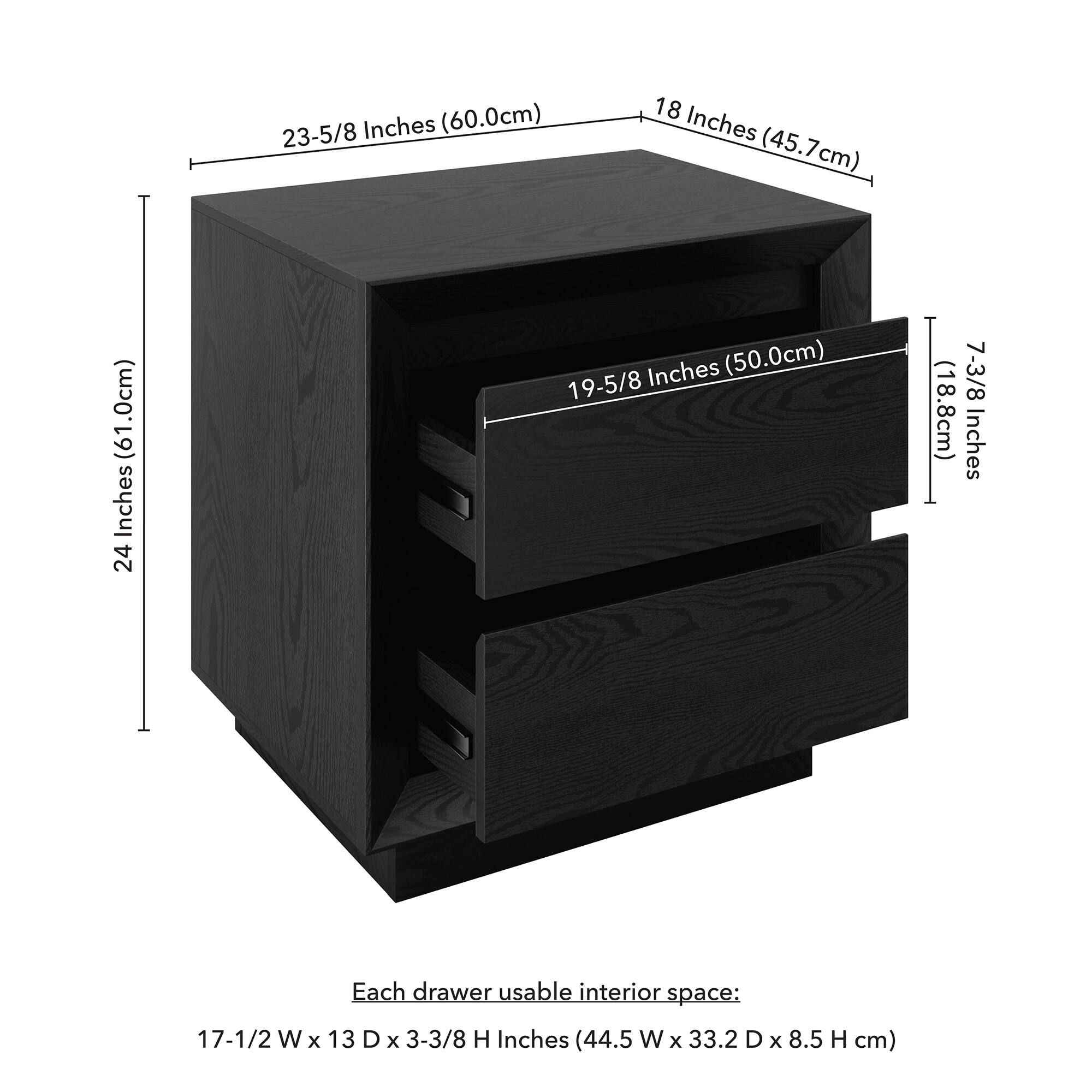 23-5/8 Inches (60.0cm)  
18 Inches (45.7cm)  
19-5/8 Inches (50.0cm)  
7-3/8 Inches (18.8cm)  
24 Inches (61.0cm)  

Each drawer usable interior space:  
17-1/2 W x 13 D x 3-3/8 H Inches (44.5 W x 33.2 D x 8.5 H cm)
