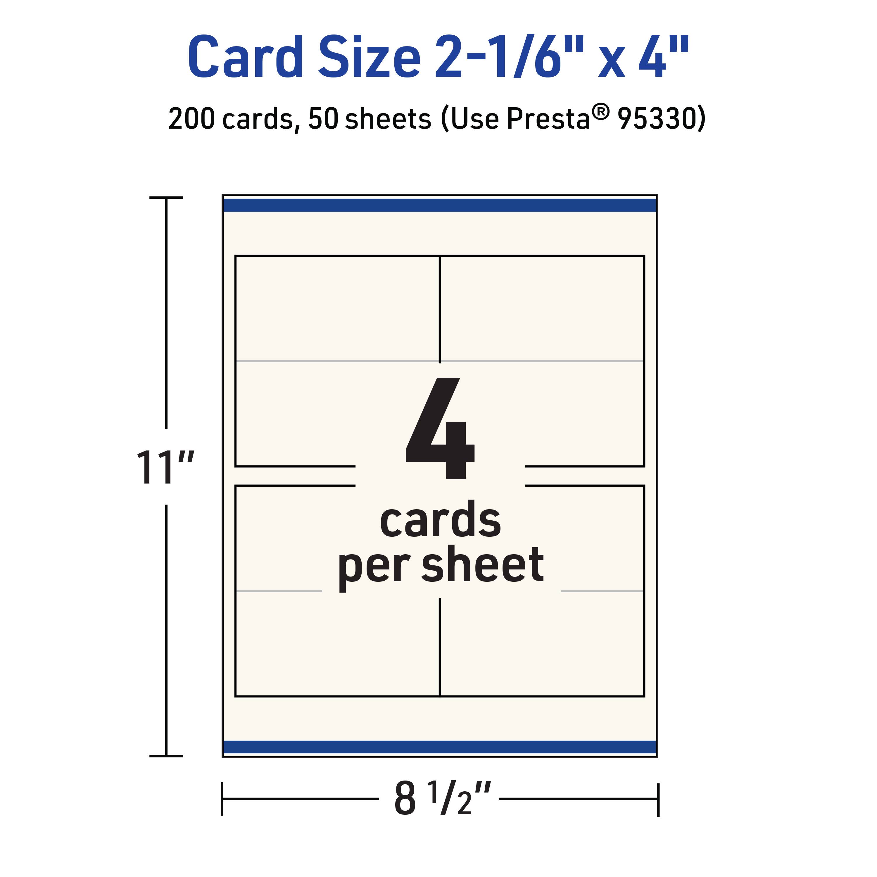 Card Size 2-1/6" x 4"  
200 cards, 50 sheets (Use Presta® 95330)  
11"  
4 cards per sheet  
8 1/2"