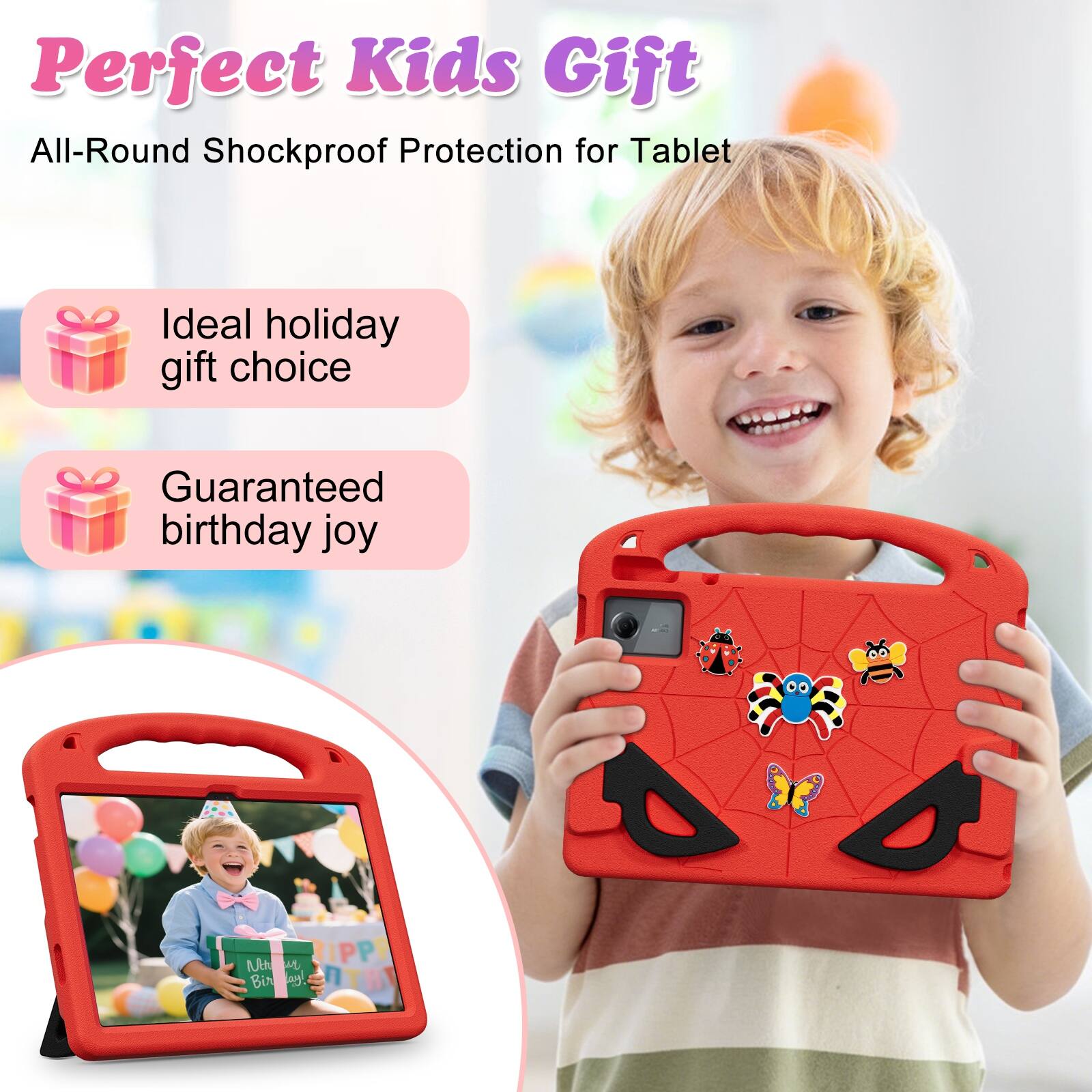 Perfect Kids Gift  
All-Round Shockproof Protection for Tablet  
Ideal holiday gift choice  
Guaranteed birthday joy  
Nch RIPPY Birthday!