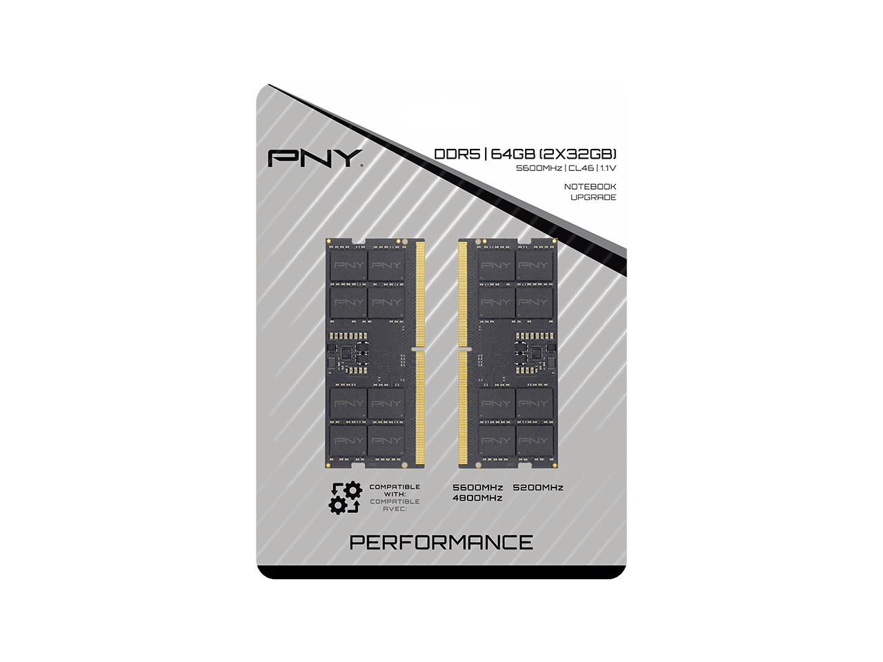 PNY DOR5 | 64GB (2X32GB) S600MHz | CL46 | 1.1V NOTEBOOK UPGRADE

COMPATIBLE WITH: 5600MHz 5200MHz 4800MHz PERFORMANCE