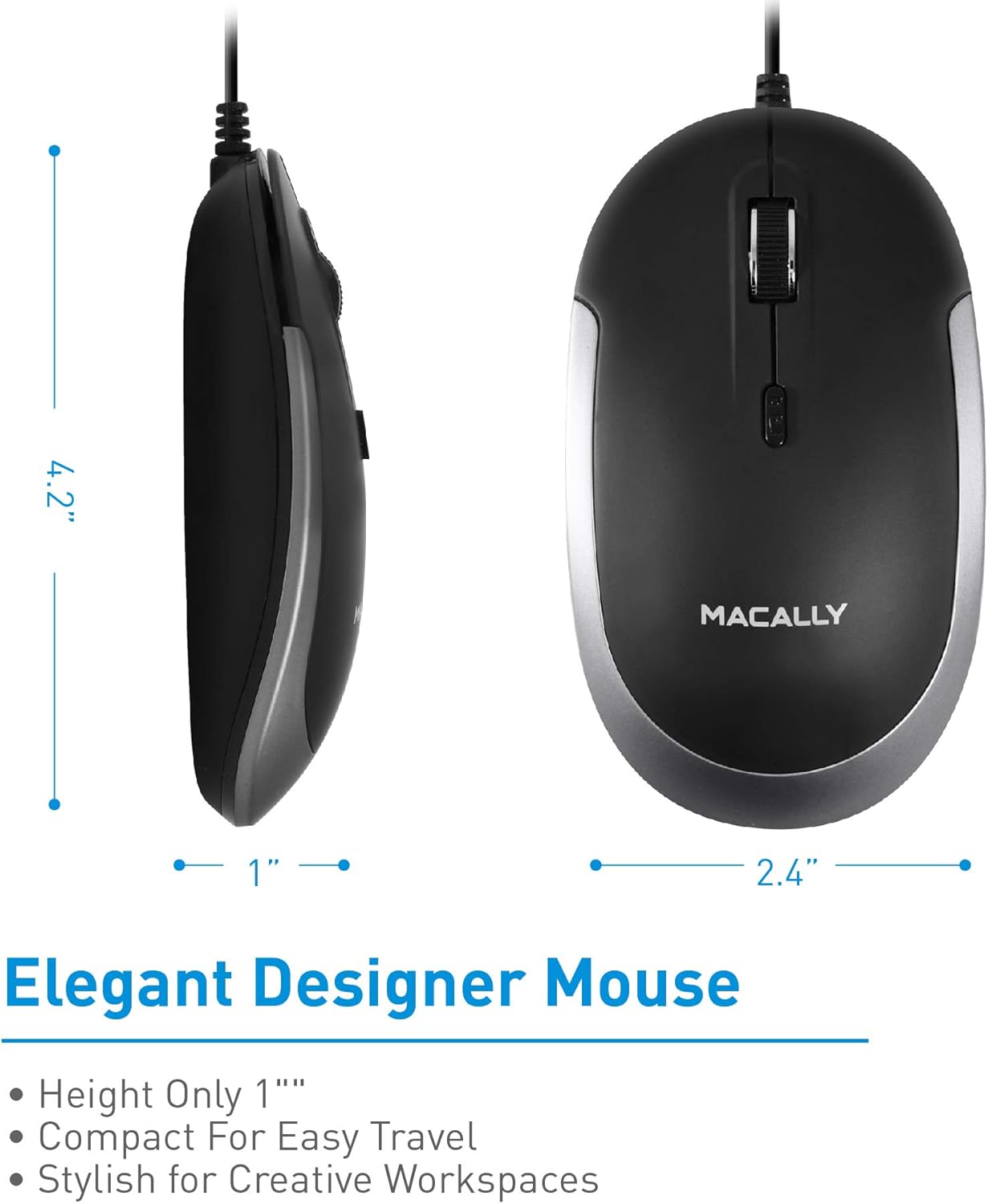 Elegant Designer Mouse

- Height Only 1"
- Compact For Easy Travel
- Stylish for Creative Workspaces

MACALLY

4.2" x 1" x 2.4"