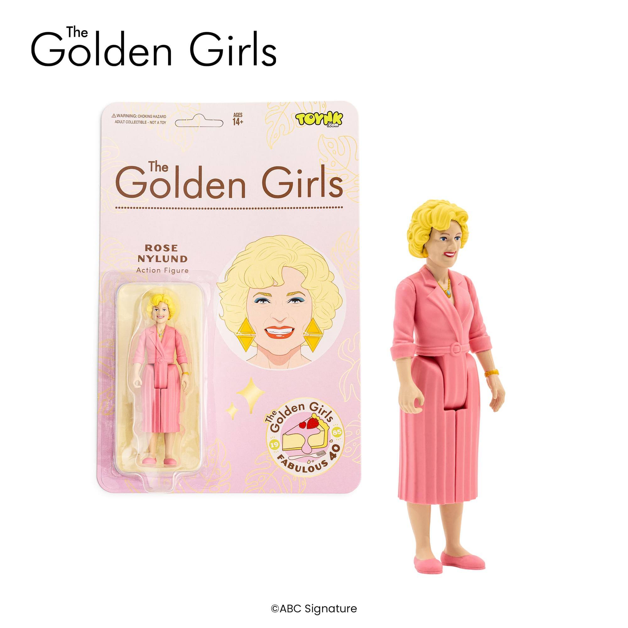The Golden Girls

The Golden Girls

ROSE NYLUND
Action Figure

The Golden Girls
19 40 FABULOUS ABC Signature

©ABC Signature