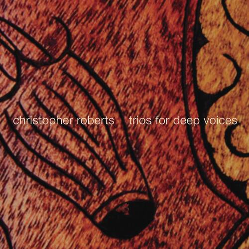 christopher roberts  
trios for deep voices