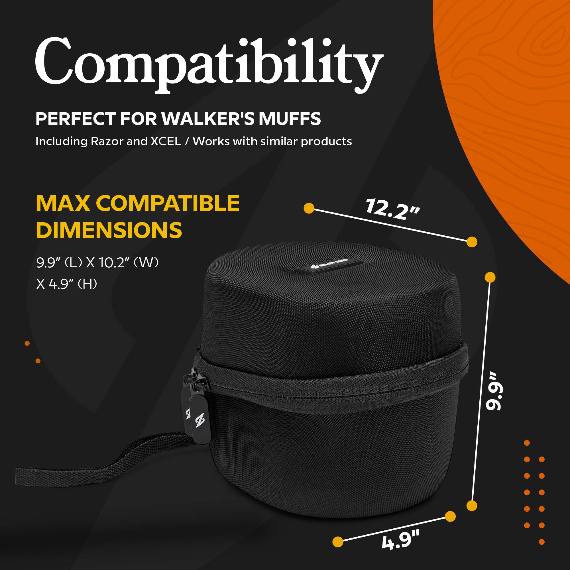 Compatibility  
PERFECT FOR WALKER'S MUFFS  
Including Razor and XCEL / Works with similar products  

MAX COMPATIBLE DIMENSIONS  
9.9" (L) X 10.2" (W) X 4.9" (H)