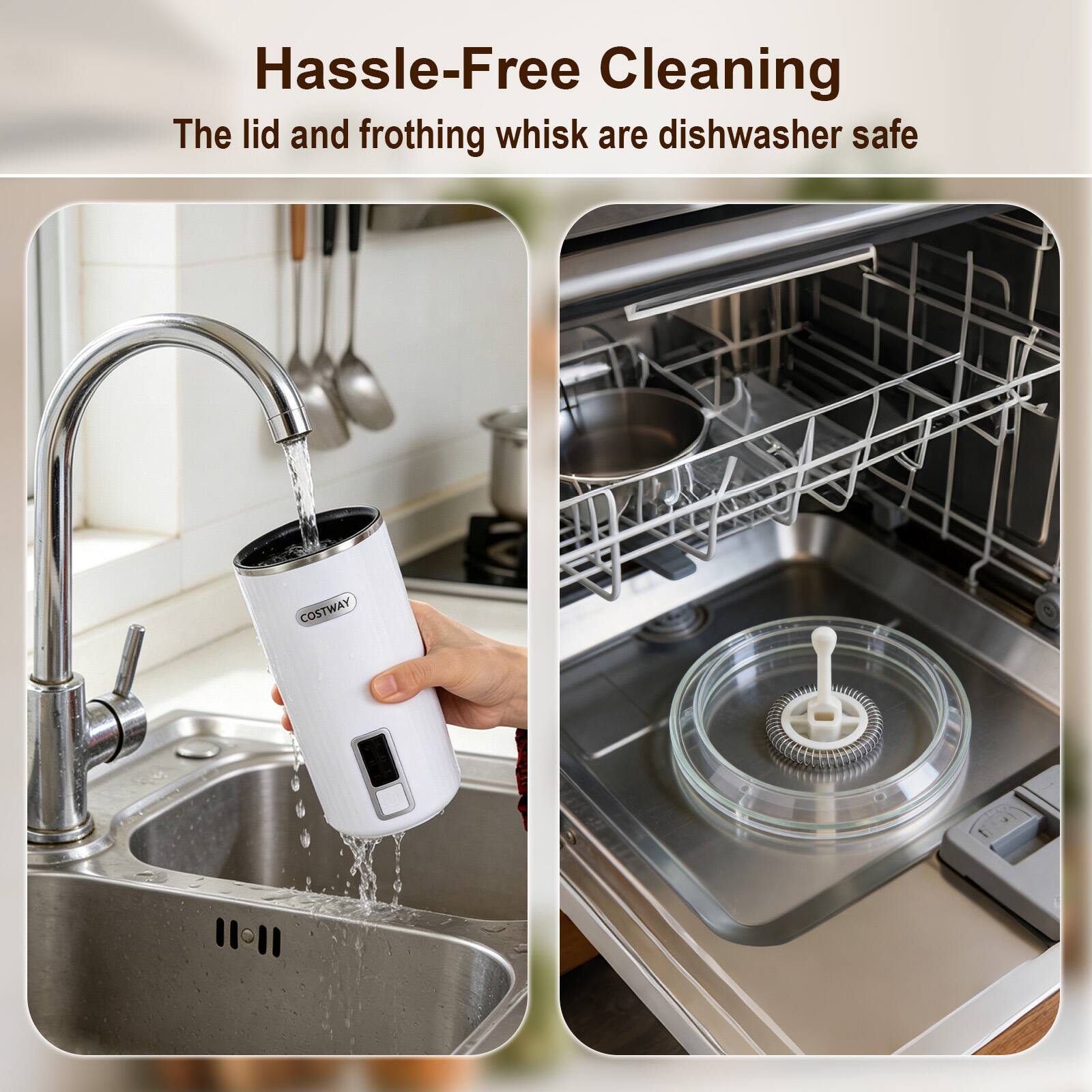 Hassle-Free Cleaning  
The lid and frothing whisk are dishwasher safe