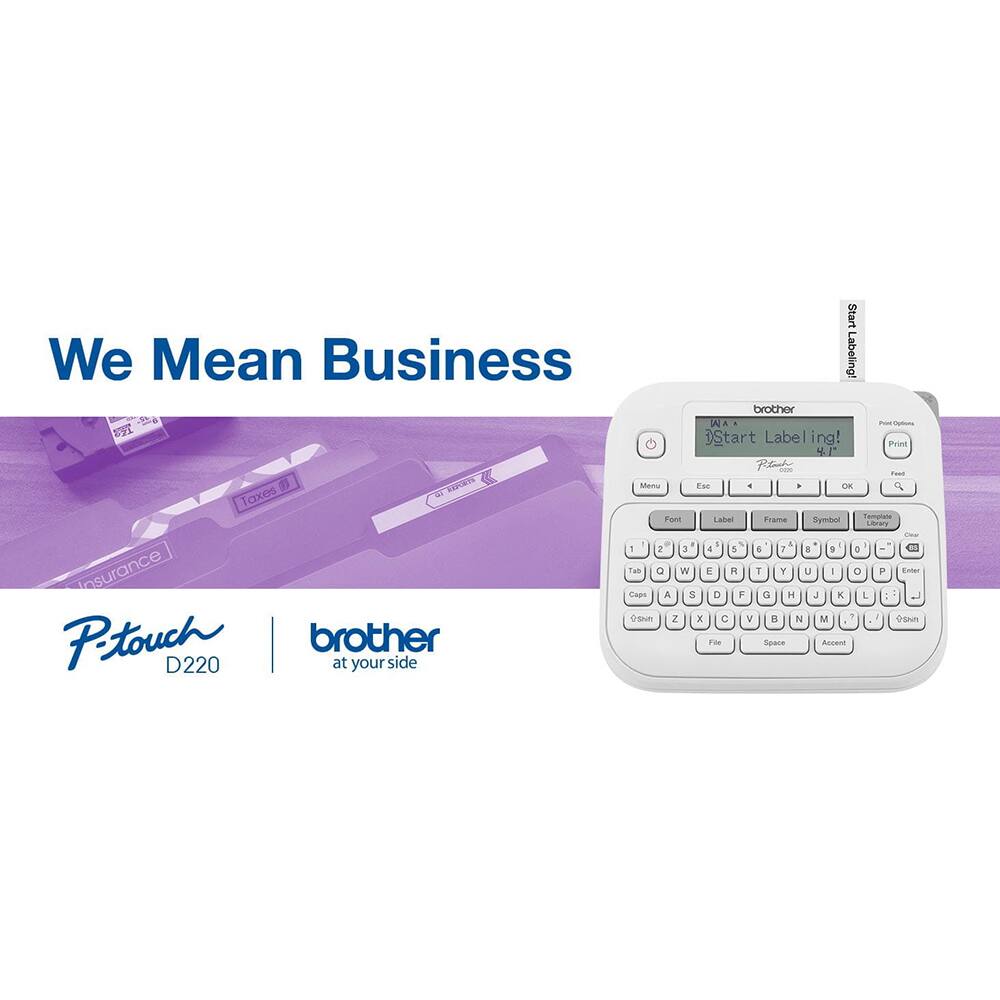 We Mean Business

Start Labeling!

Print

P-touch D220

brother at your side