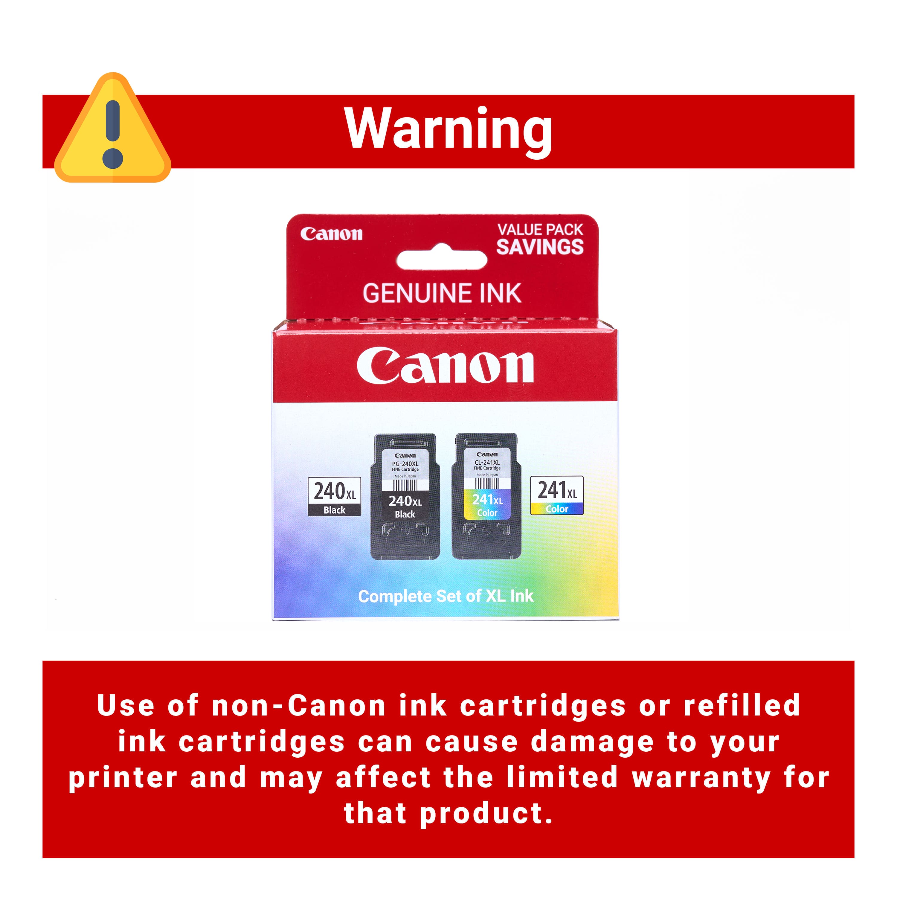 Warning Canon Value Pack Savings Genuine Ink Canon 240xL Black and 240xL Color Complete Set of XL Ink. Use of non-Canon ink cartridges or refilled ink cartridges can cause damage to your printer and may affect the limited warranty for that product.