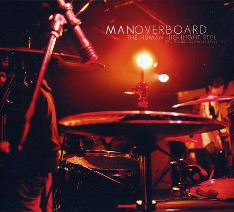 MANOVERBOARD
THE HUMAN HIGHLIGHT REEL
EP's B-sides and other songs
