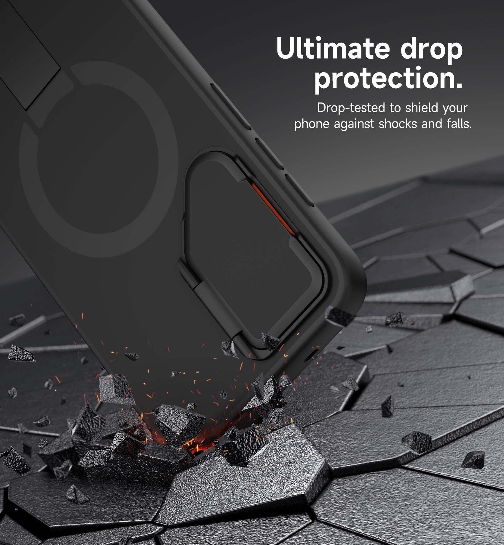 Ultimate drop protection.  
Drop-tested to shield your phone against shocks and falls.