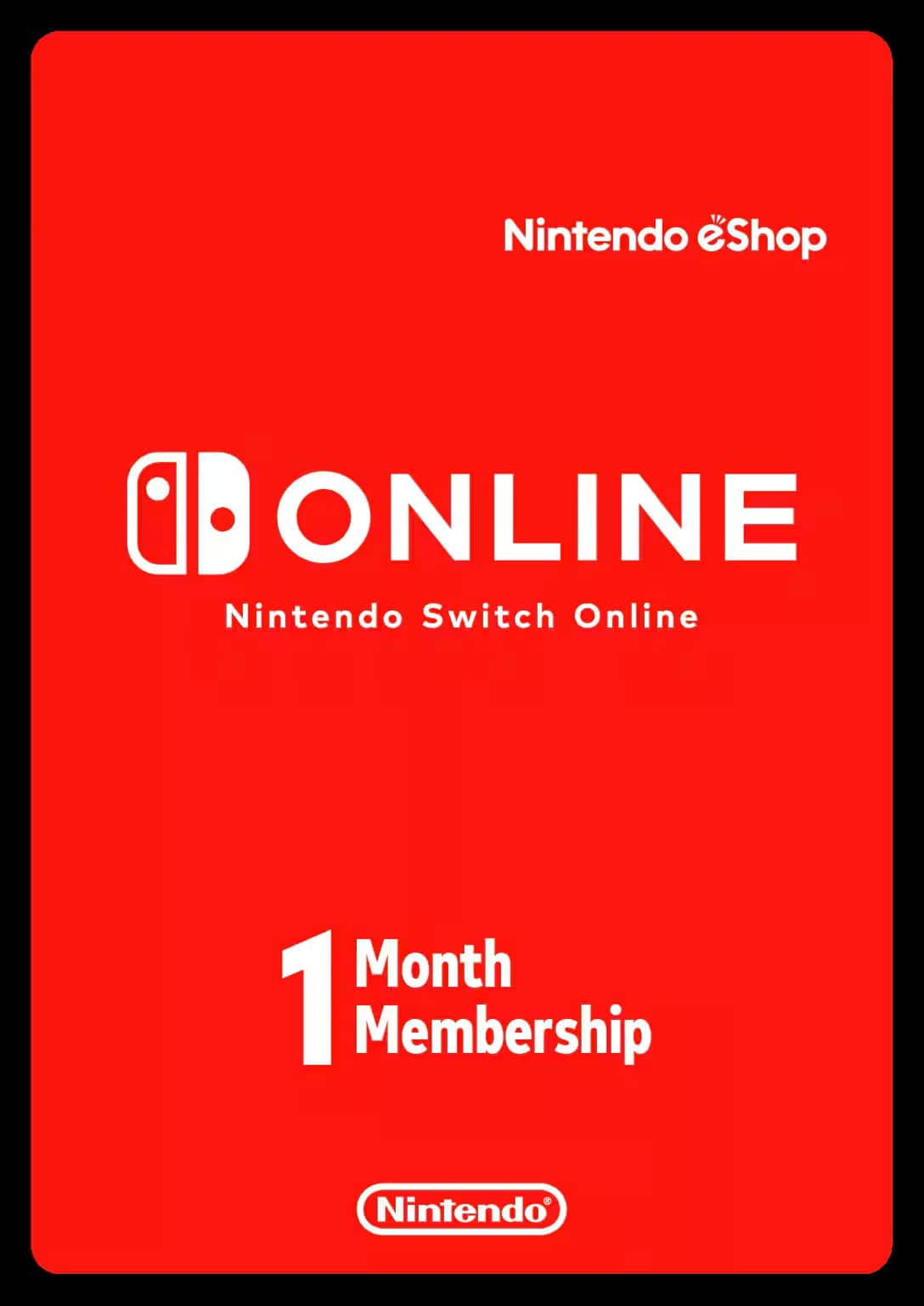Nintendo eShop  
Nintendo Switch Online  
1 Month Membership  
Nintendo
