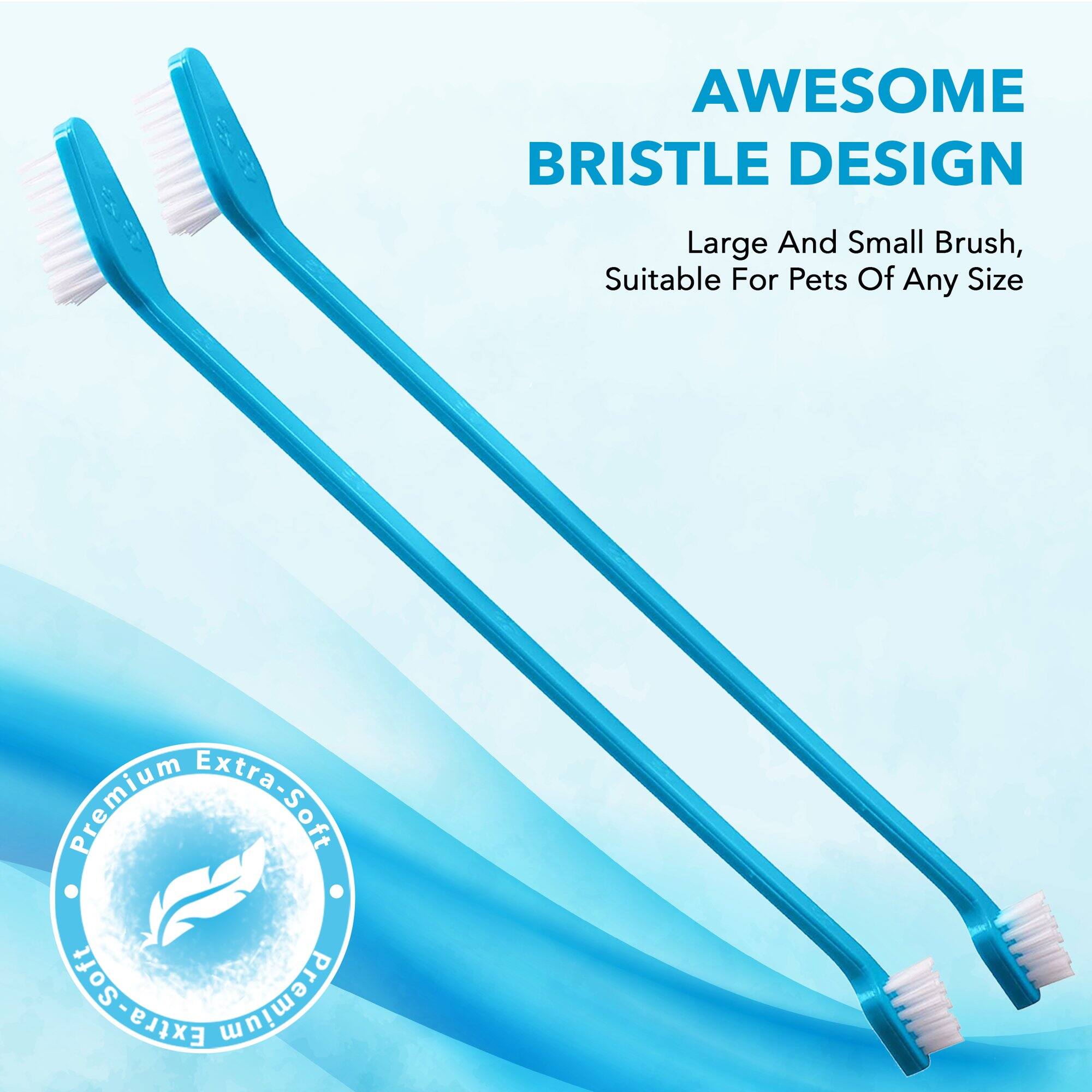 AWESOME BRISTLE DESIGN  
Large And Small Brush, Suitable For Pets Of Any Size  
Premium Extra-Soft