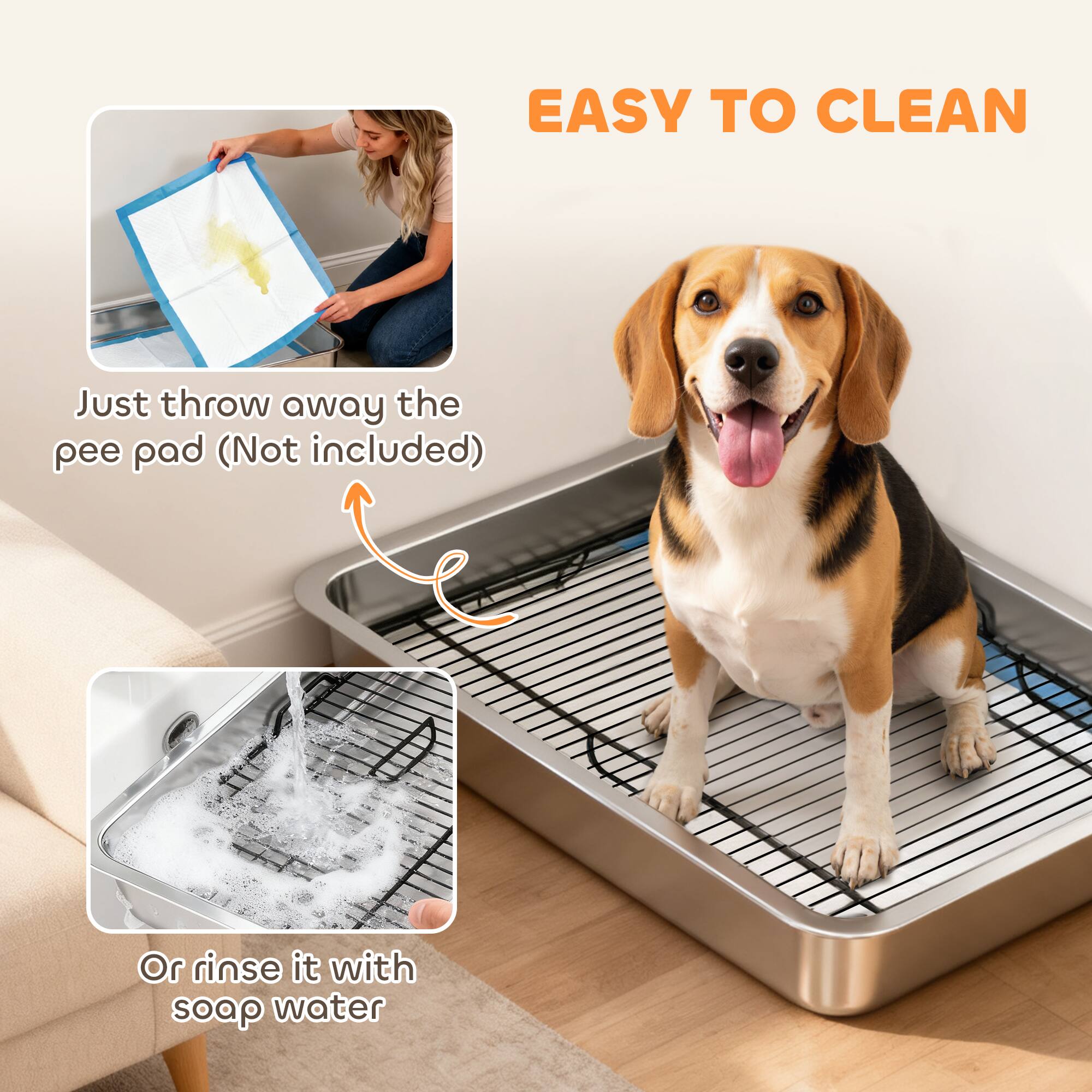 EASY TO CLEAN

Just throw away the pee pad (Not included)

Or rinse it with soap water
