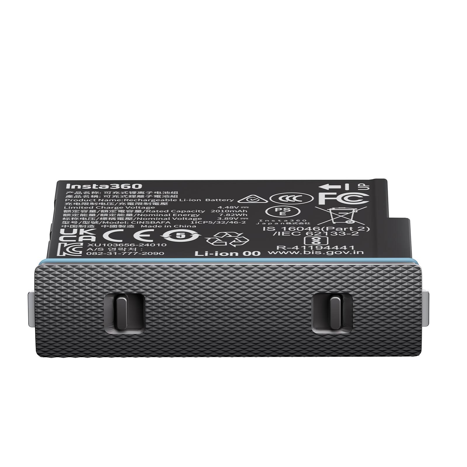 Insta360  
Product Name: Rechargeable R Li-ion Battery  
Limited Charge Voltage: 4.48V  
Rated Capacity: 2010mAh  
Nominal Energy: 7.82Wh  
Nominal Voltage: 3.89V  
Model: CINSBAFA 1ICP5/32/46-2  
Made in China  
Certifications:  
- CA  
- PS  
- E  
- FC  
- IS 16046 (Part 2)  
- IEC 62133-2  
- KC  
- AIS  
- R-41194441  
- 082-31-777-2090  
- Li-ion 00  
- www.bis.gov.in  

Additional Information:  
- Product Name: 可充式锂离子电池组  
- Limited Charge Voltage: 4.48V  
- Rated Capacity: 2010mAh  
- Nominal Energy: 7.82Wh  
- Nominal Voltage: 3.89V  
- Made in China  
- Certifications:  
  - CA  
  -