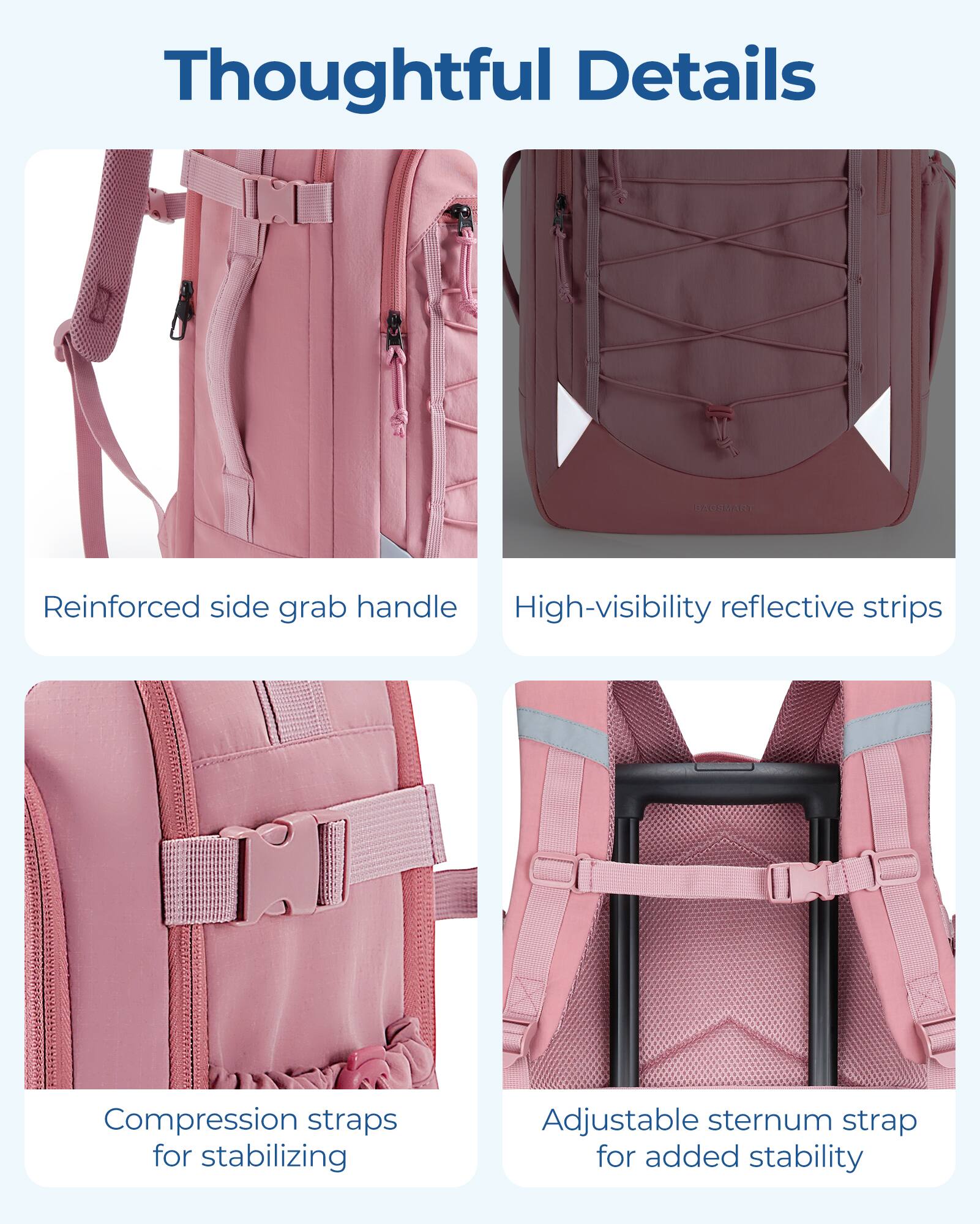 Thoughtful Details

- Reinforced side grab handle
- High-visibility reflective strips
- Compression straps for stabilizing
- Adjustable sternum strap for added stability